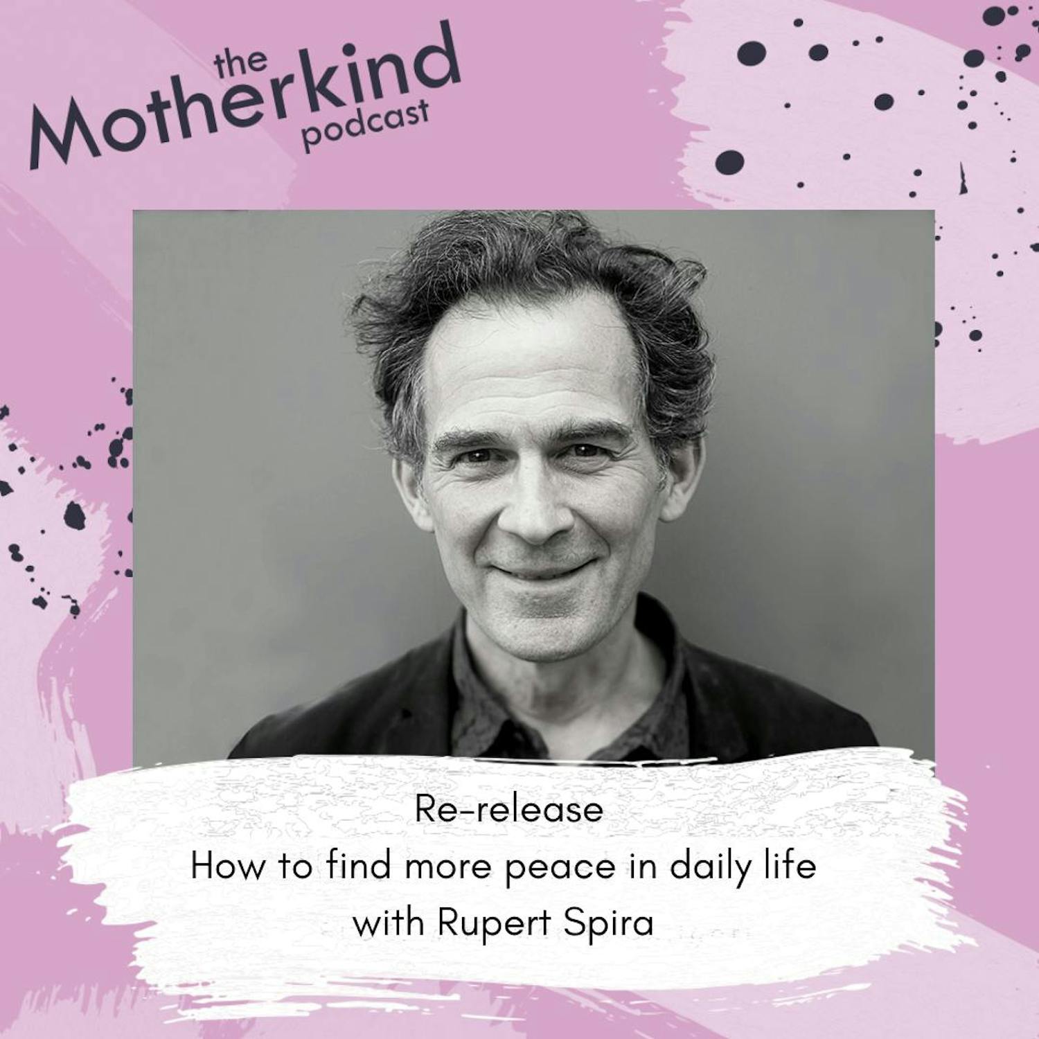 Cover art for the episode "Re-release - How to find more peace in daily life with Rupert Spira" from Motherkind