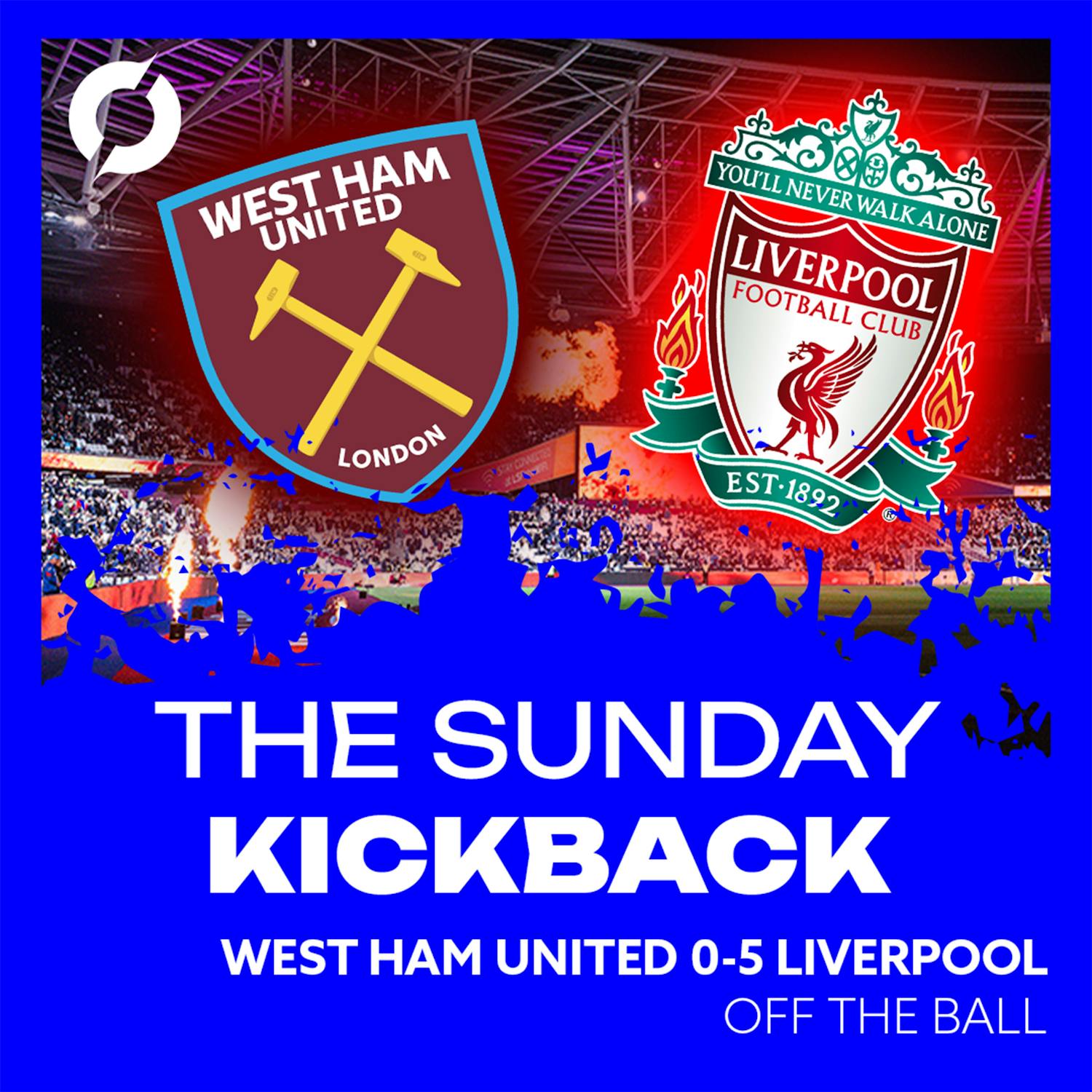 THE SUNDAY KICKBACK: West Ham United 0-5 Liverpool | The Slot machine continues to deliver!
