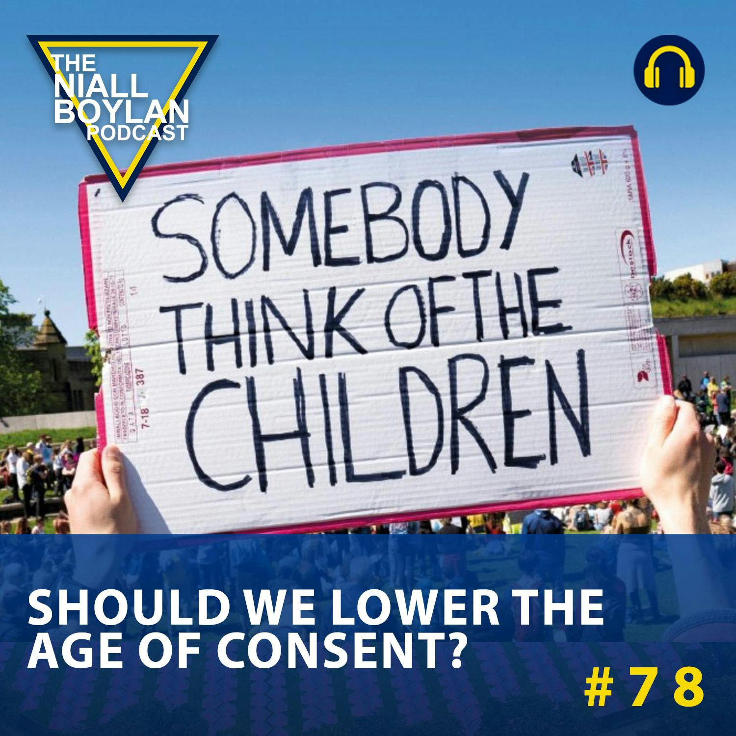 #78 Should We Lower The Age Of Consent?