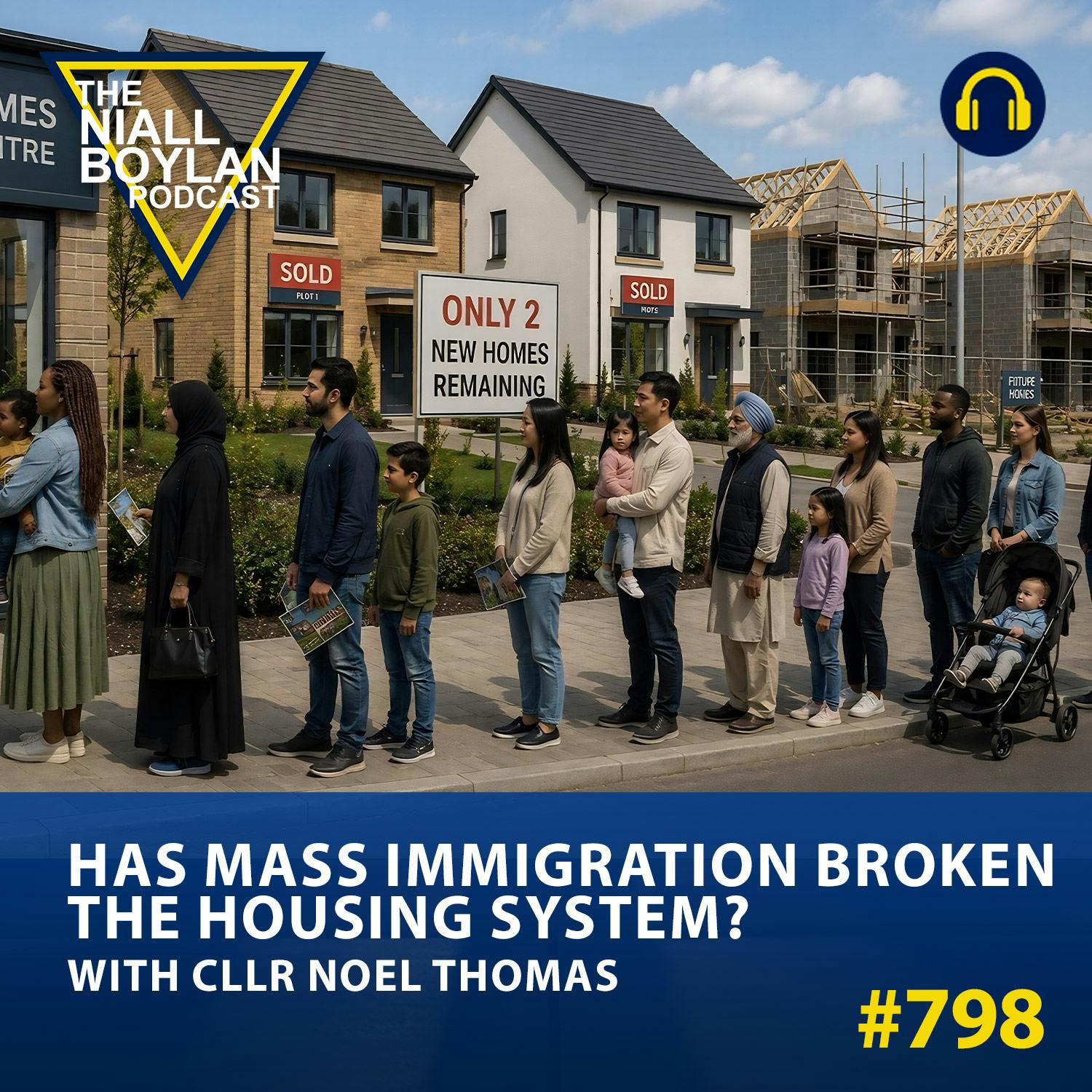 #798 Has Mass Immigration Broken the Housing System? With Cllr Noel Thomas