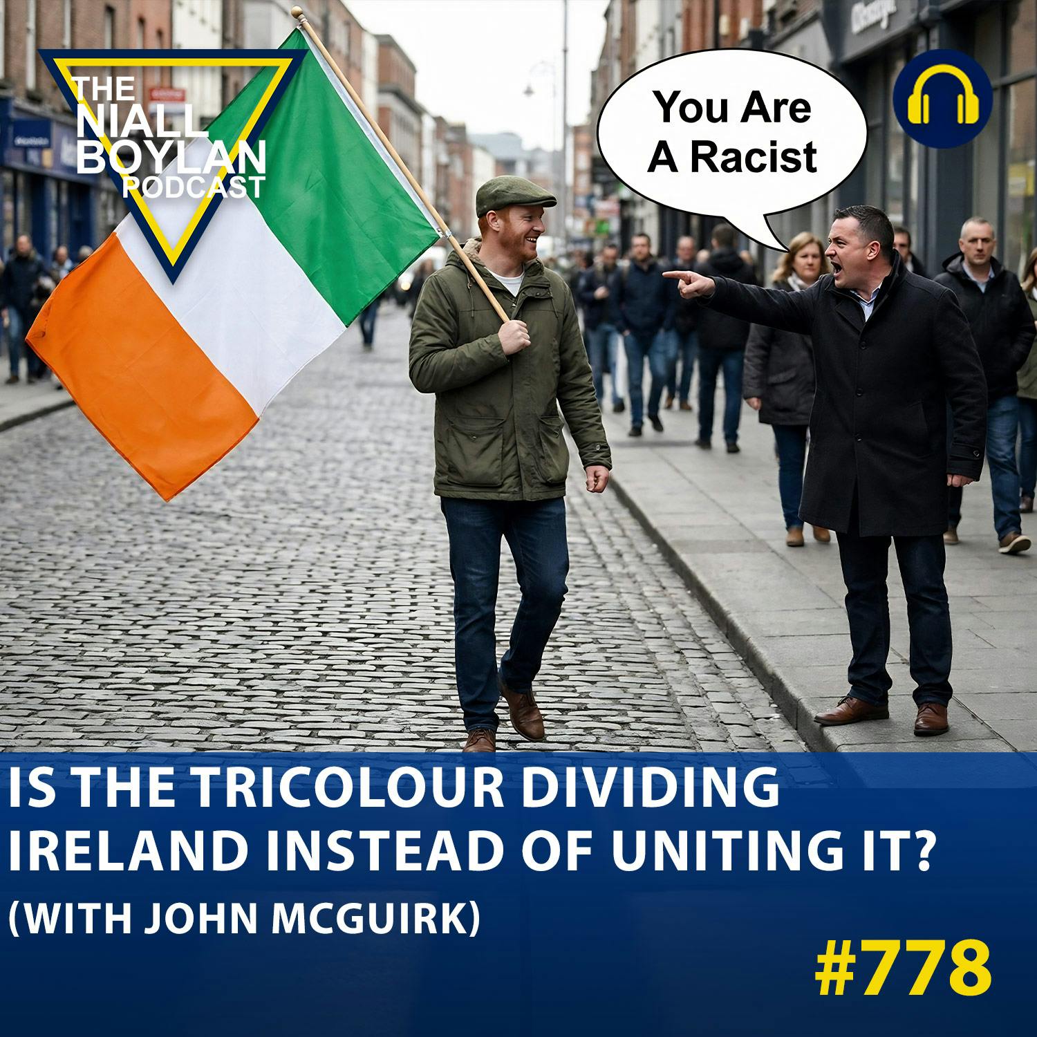 #778 Is The Tricolour Dividing Ireland Instead Of Uniting It? (With John McGuirk) episode artwork