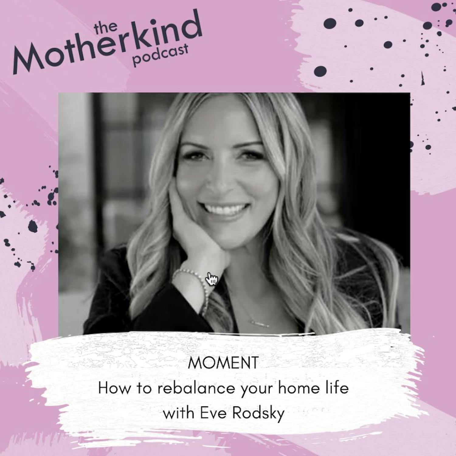 Cover art for the episode "MOMENT | HOW TO REBALANCE YOUR HOME LIFE WITH EVE RODSKY" from Motherkind