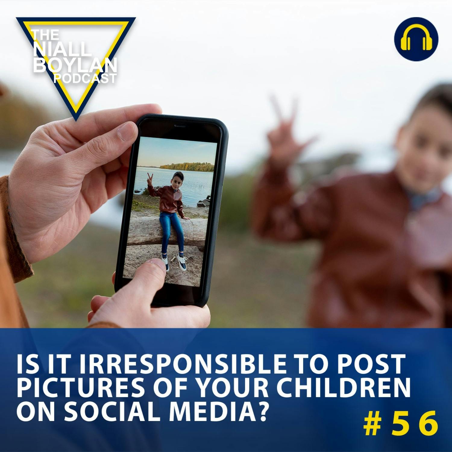 #56 Is it irresponsible to post pictures of your children on social media? (Audio)
