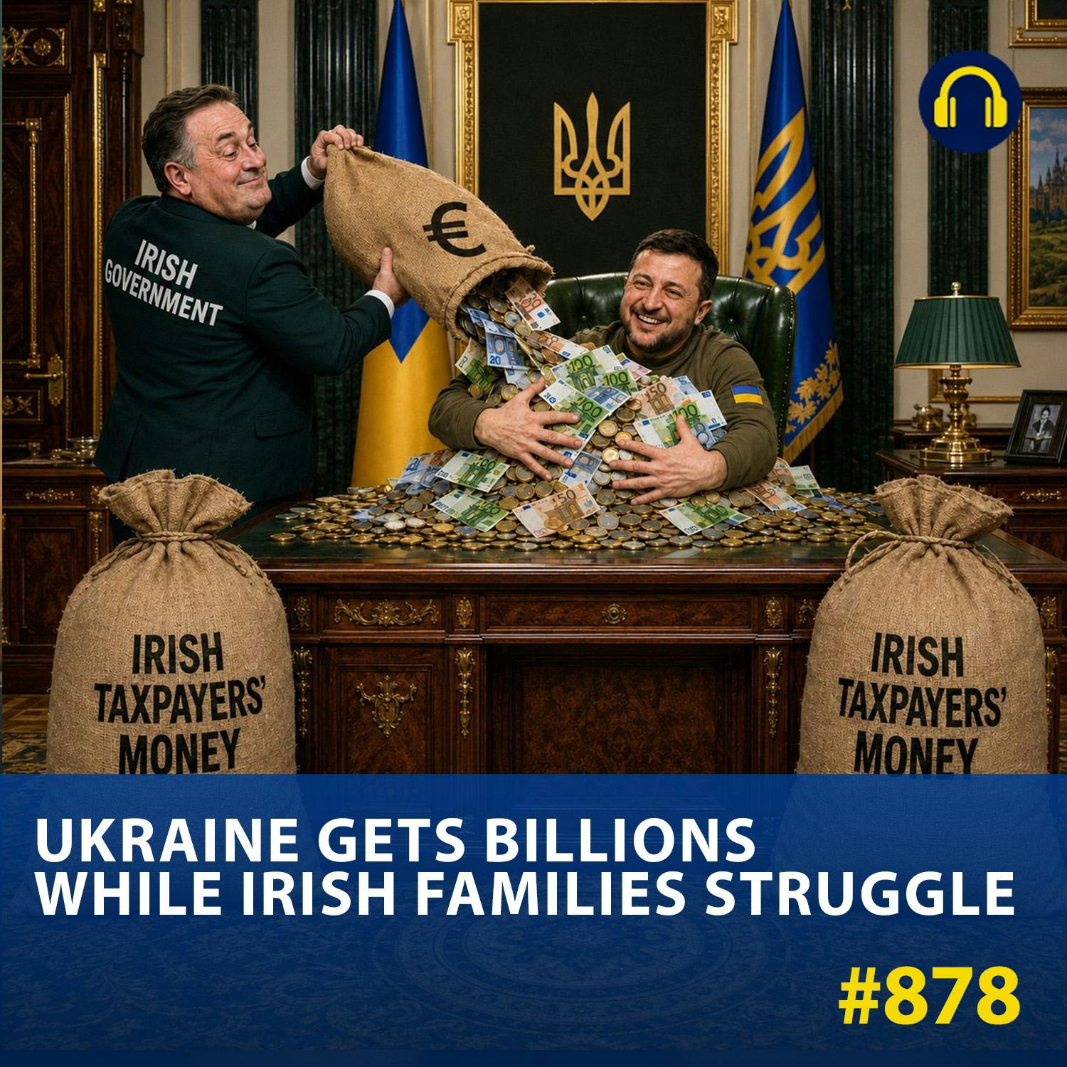 #878 Ukraine Gets Billions While Irish Families Struggle episode artwork