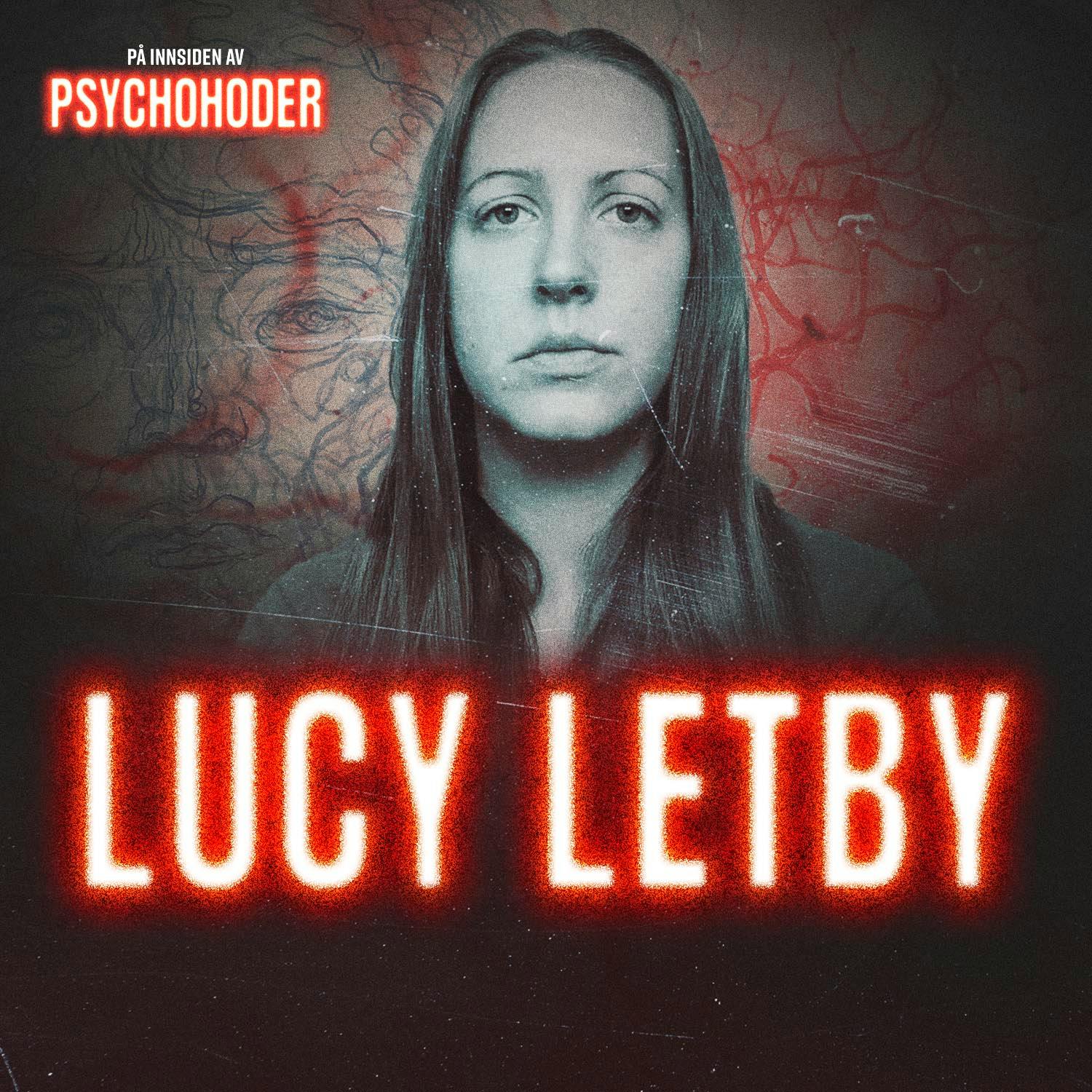 På innsiden av psychohoder Podcast: Lucy Letby - Storbritannias verste seriemorder? På innsiden av psychohoder episode image