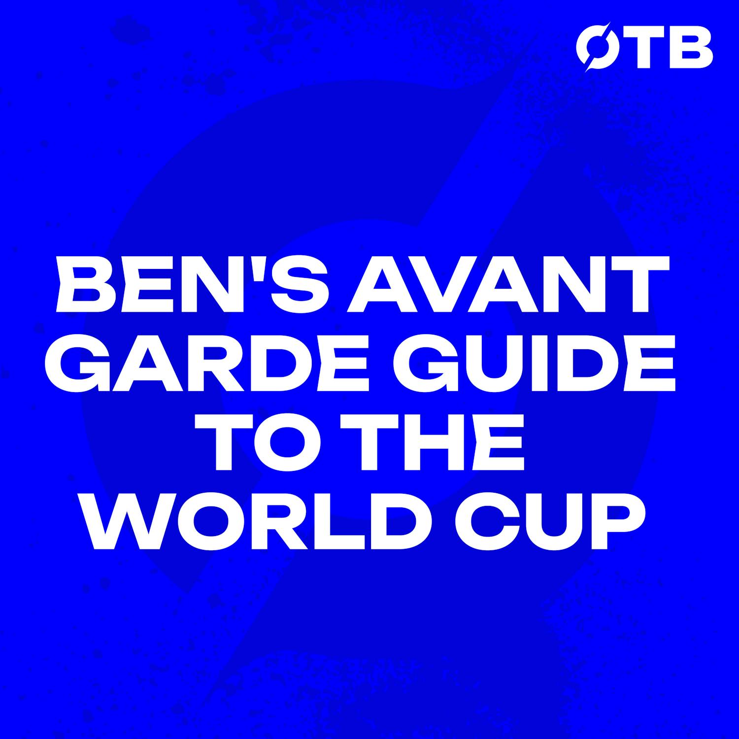 Ben's Avant Garde Guide to the World Cup! | The Football Show | Off The Ball episode artwork