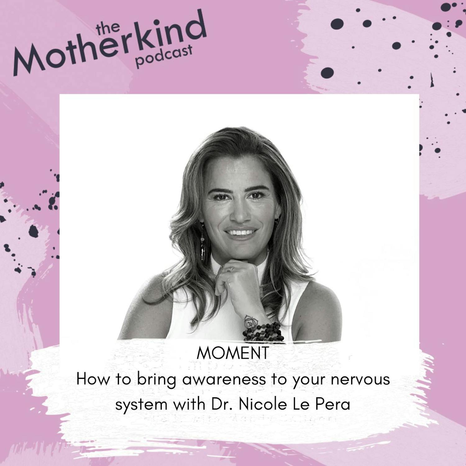 Cover art for the episode "MOMENT | How to bring awareness to your nervous system with Dr. Nicole LePera" from Motherkind