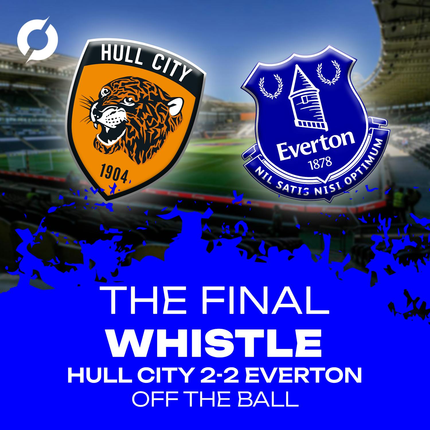 The Final Whistle: "I think they can be reasonably optimistic!" | Hull City 2-2 Everton | OTB