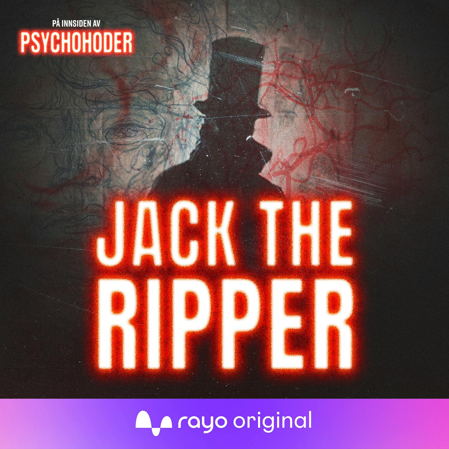 Jack the Ripper - verdens mest kjente ukjente seriemorder