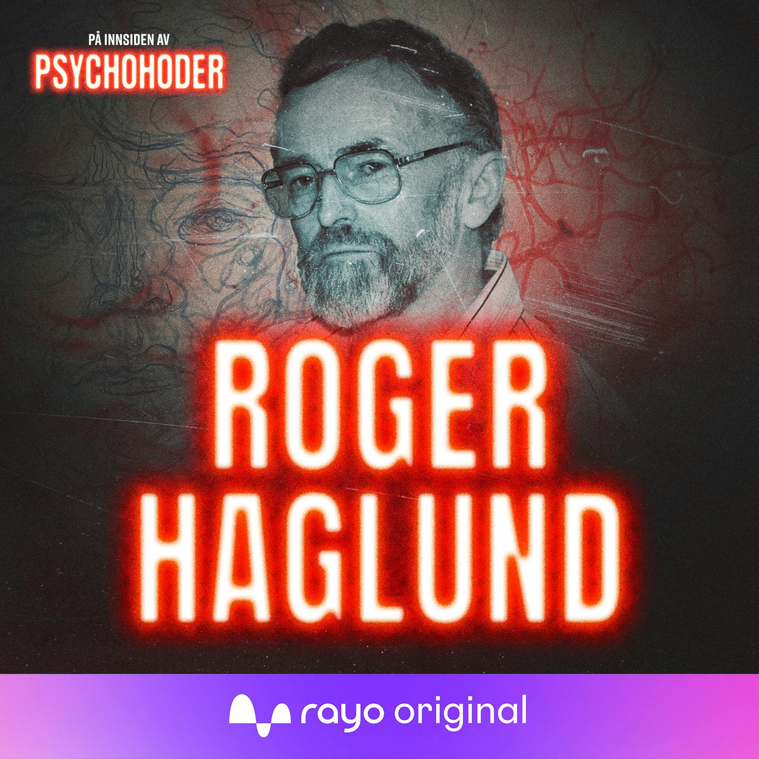 NORSKE PSYCHOS: Roger Haglund - den norske seriemorderen