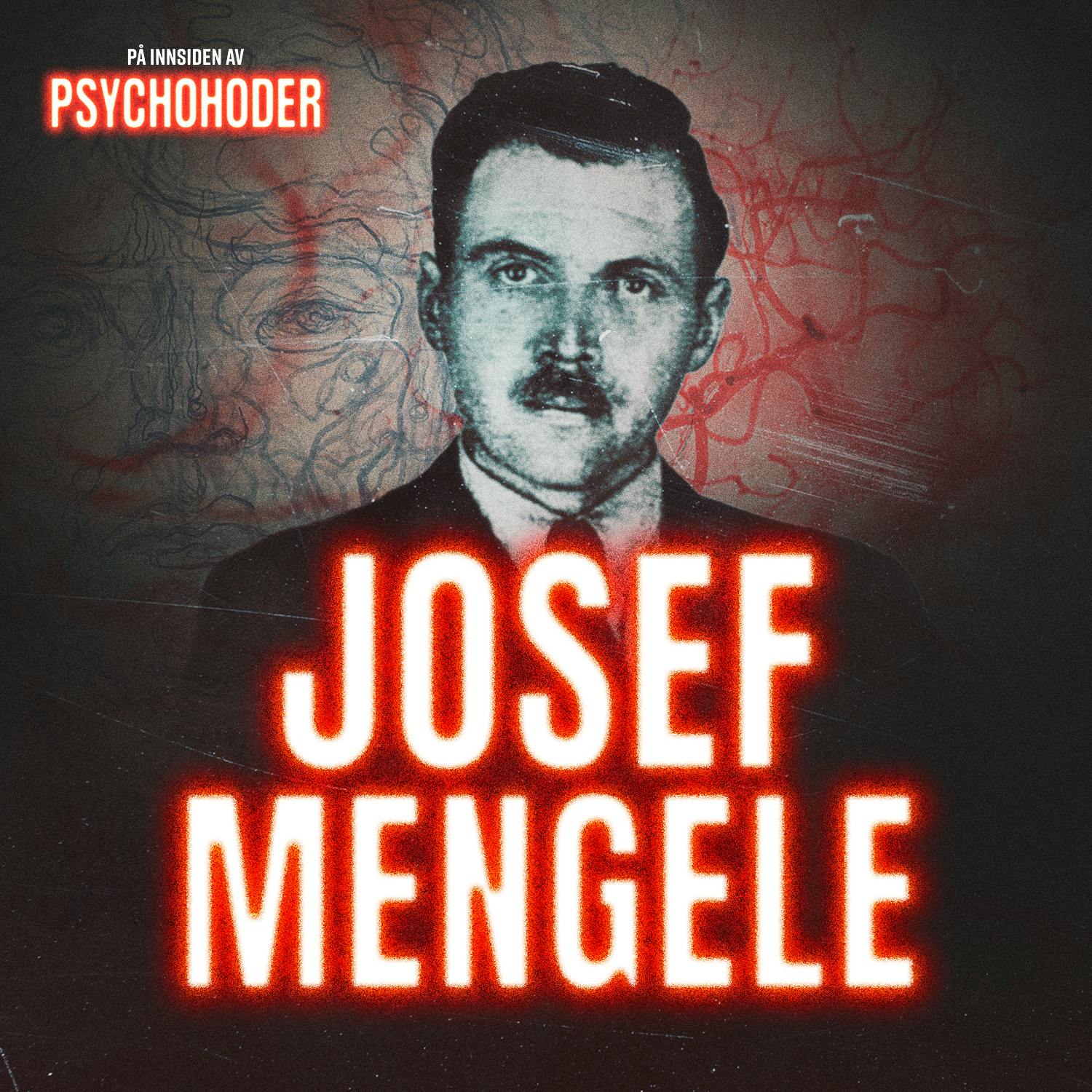 På Innsiden av Psychohoder Podcast: Josef Mengele - nazilegens groteske medisinske forsøk På Innsiden av Psychohoder episode image