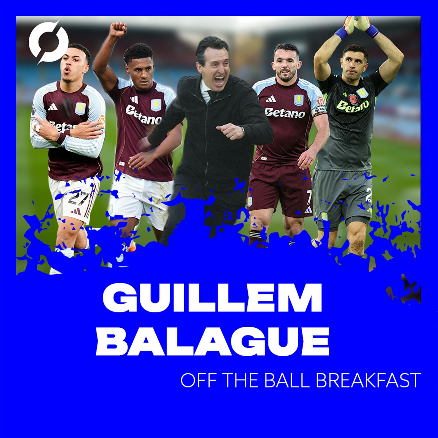 GUILLEM BALAGUE: "The story isn't Unai Emery, the story is Aston Villa!" | OFF THE BALL BREAKFAST