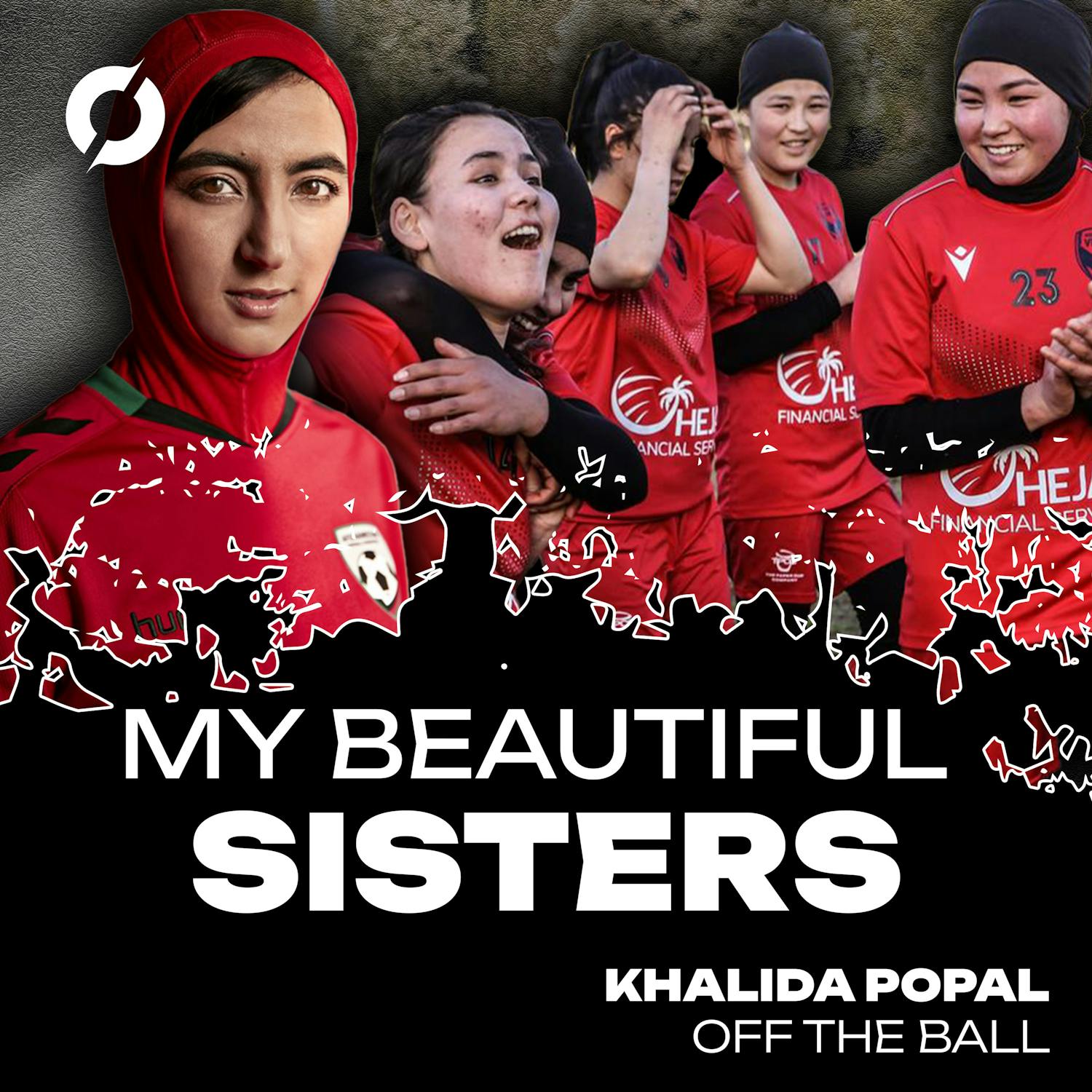 'My Beautiful Sisters': Afghanistan's exiled women's football team | KHALIDA POPAL