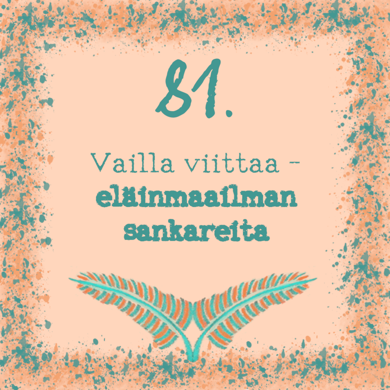 81. Vailla viittaa – eläinmaailman sankareita