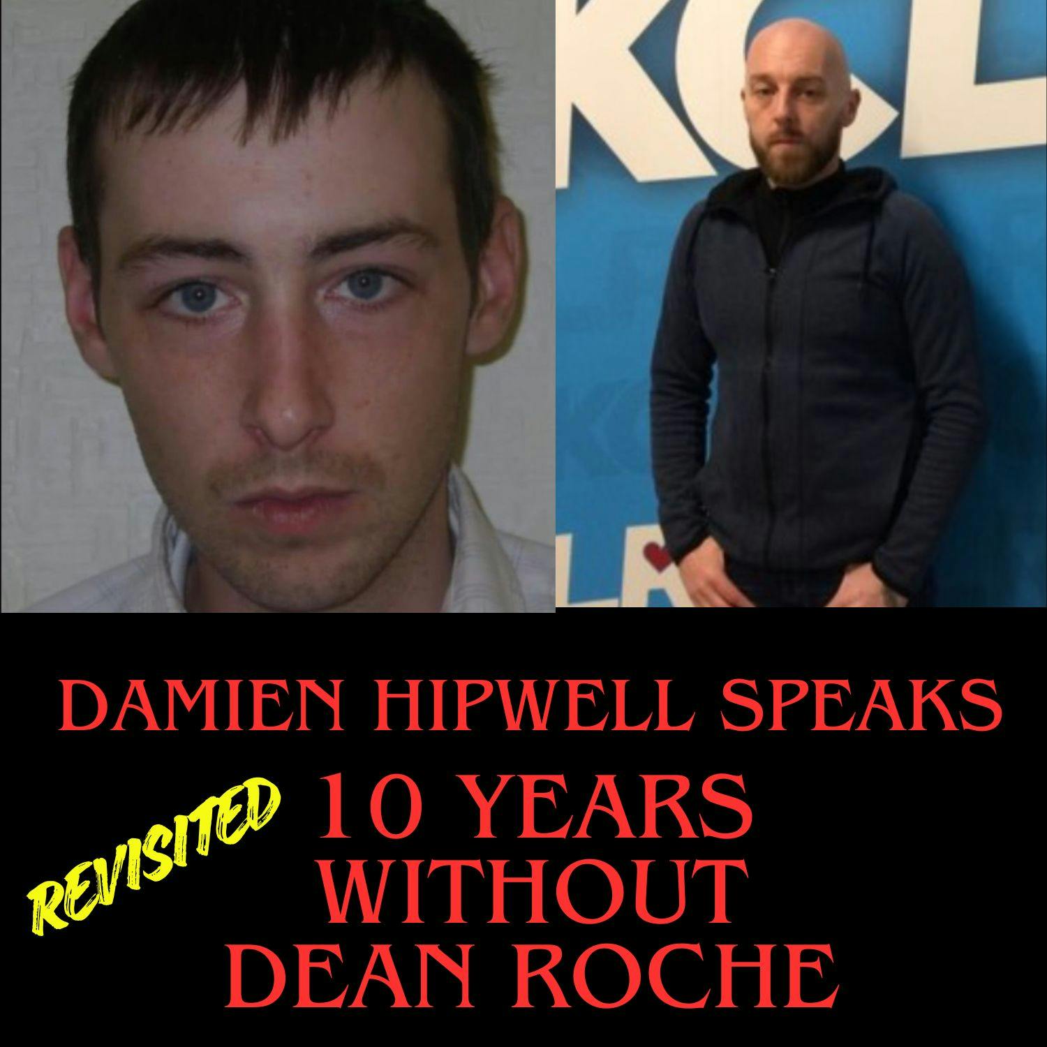 Damien Hipwell Speaks: 10 Years Without Dean Roche