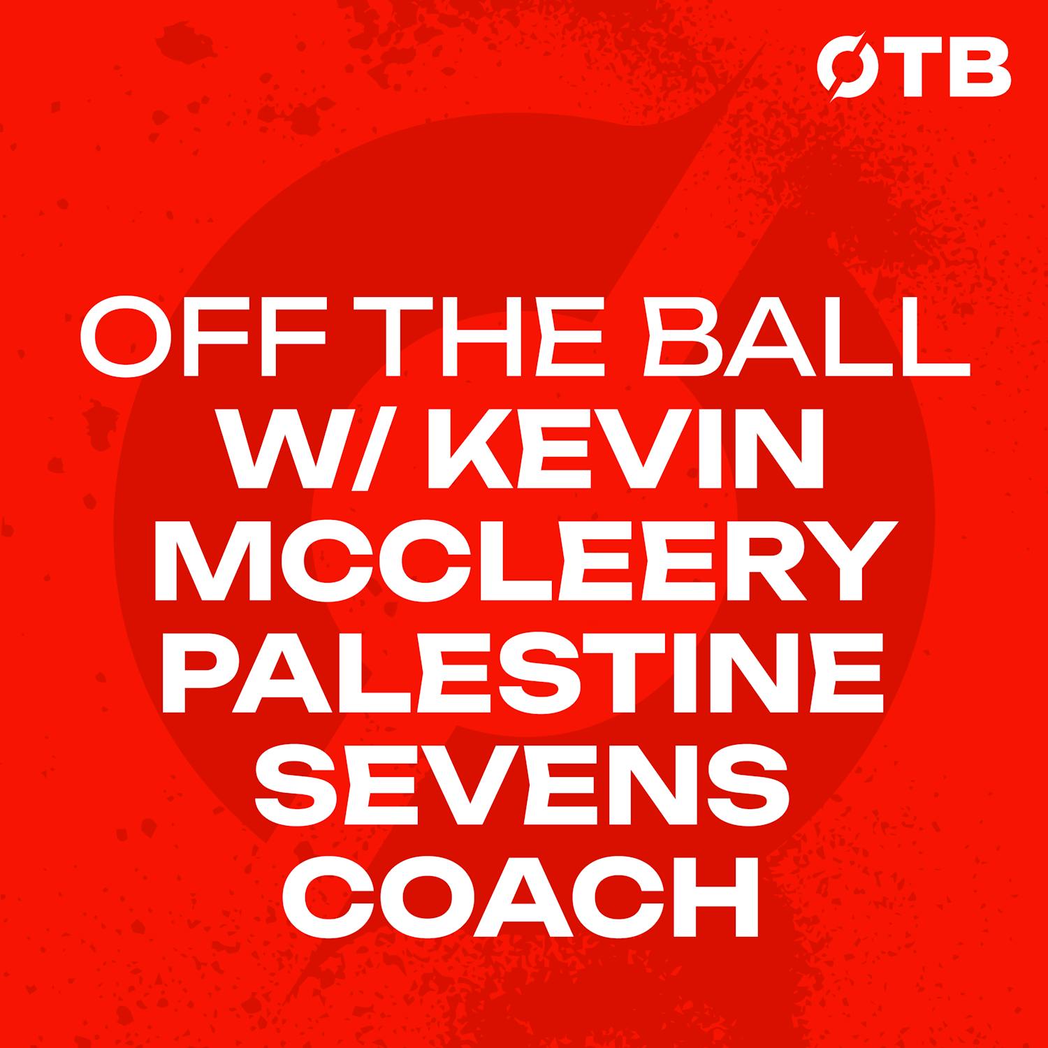 KEVIN MCCLEERY: Bringing Rugby 7s to Palestine in front of the world | OFF THE BALL