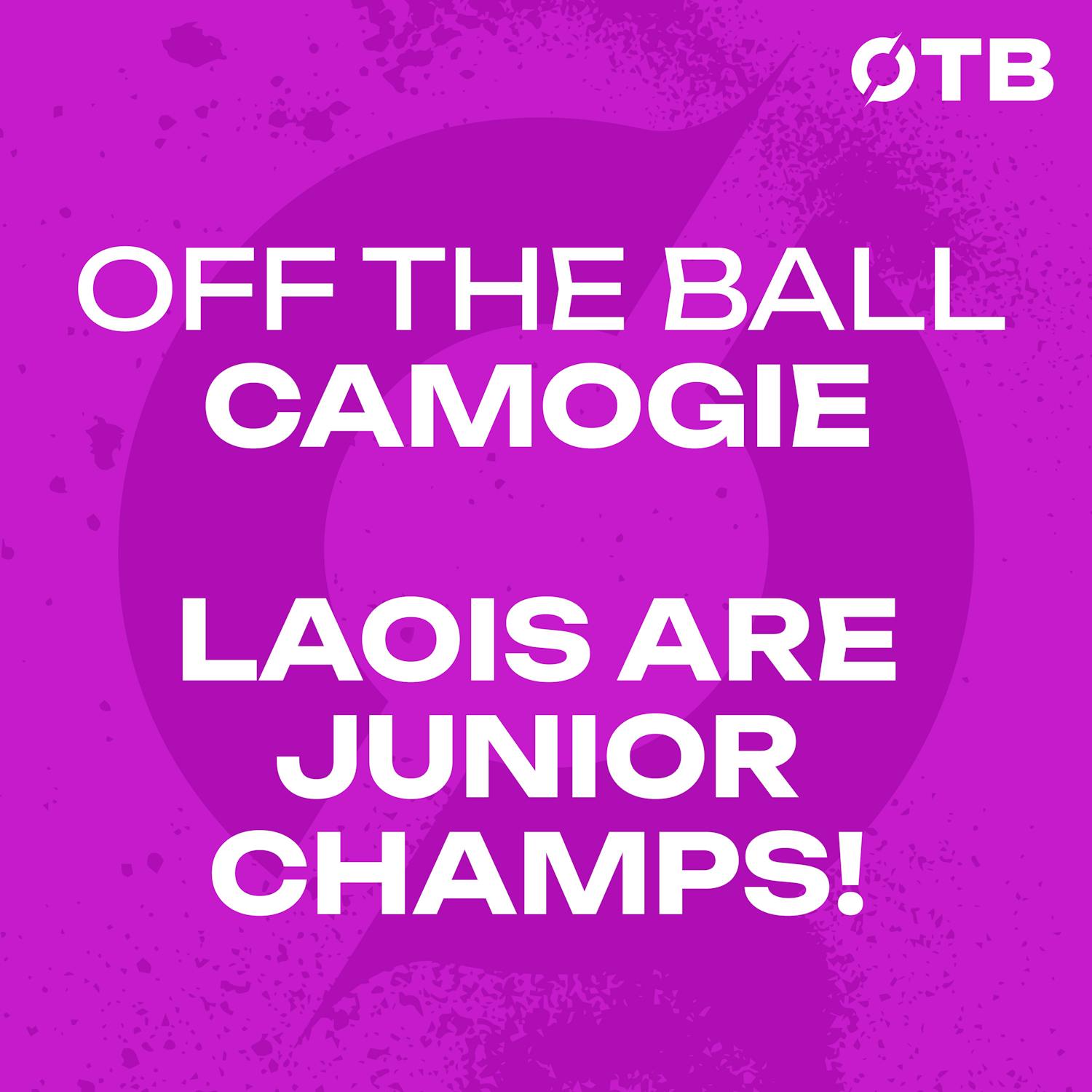 ‘Intermediate is where Laois camogie should be..!’ | LAOIS ARE JUNIOR CAMOGIE CHAMPIONS FOR 2025! | OFF THE BALL