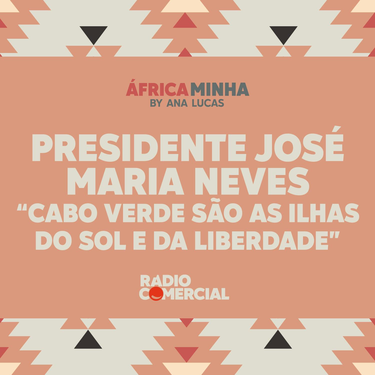 Presidente José Maria Neves "Cabo Verde são as ilhas do Sol e da Liberdade"