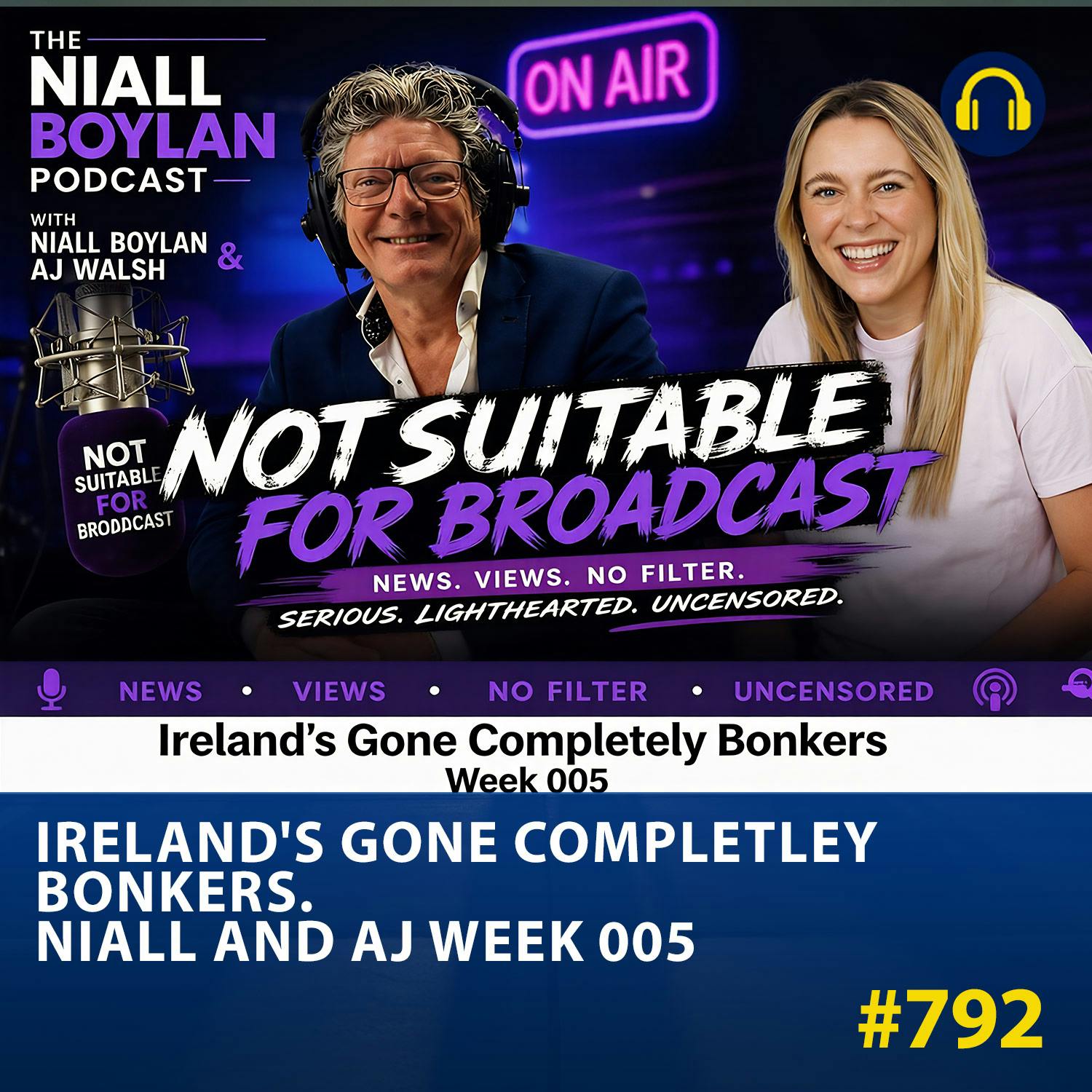 #792 Ireland's Gone Completley Bonkers. Niall and AJ week 005 episode artwork