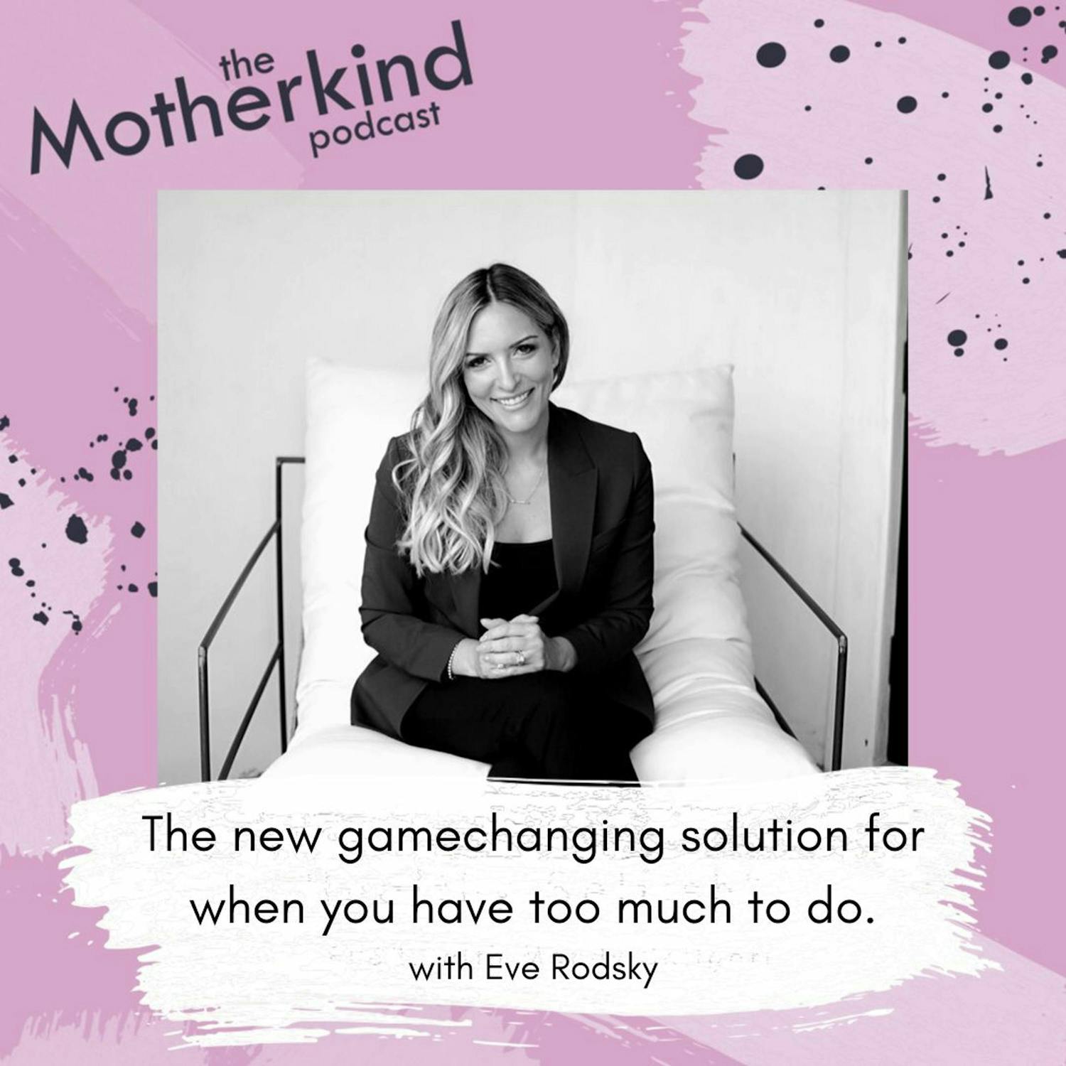 Cover art for the episode "The new game-changing solution for when you have too much to do with Eve Rodsky" from Motherkind