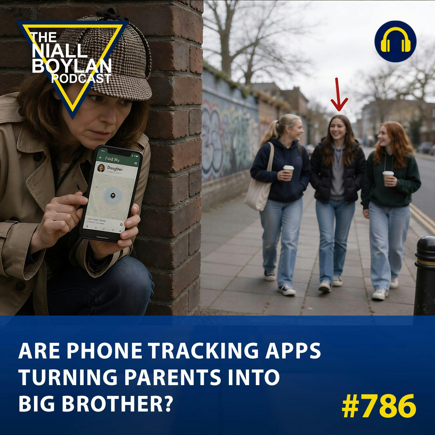 #786 Are Phone Tracking Apps Turning Parents Into Big Brother? episode artwork
