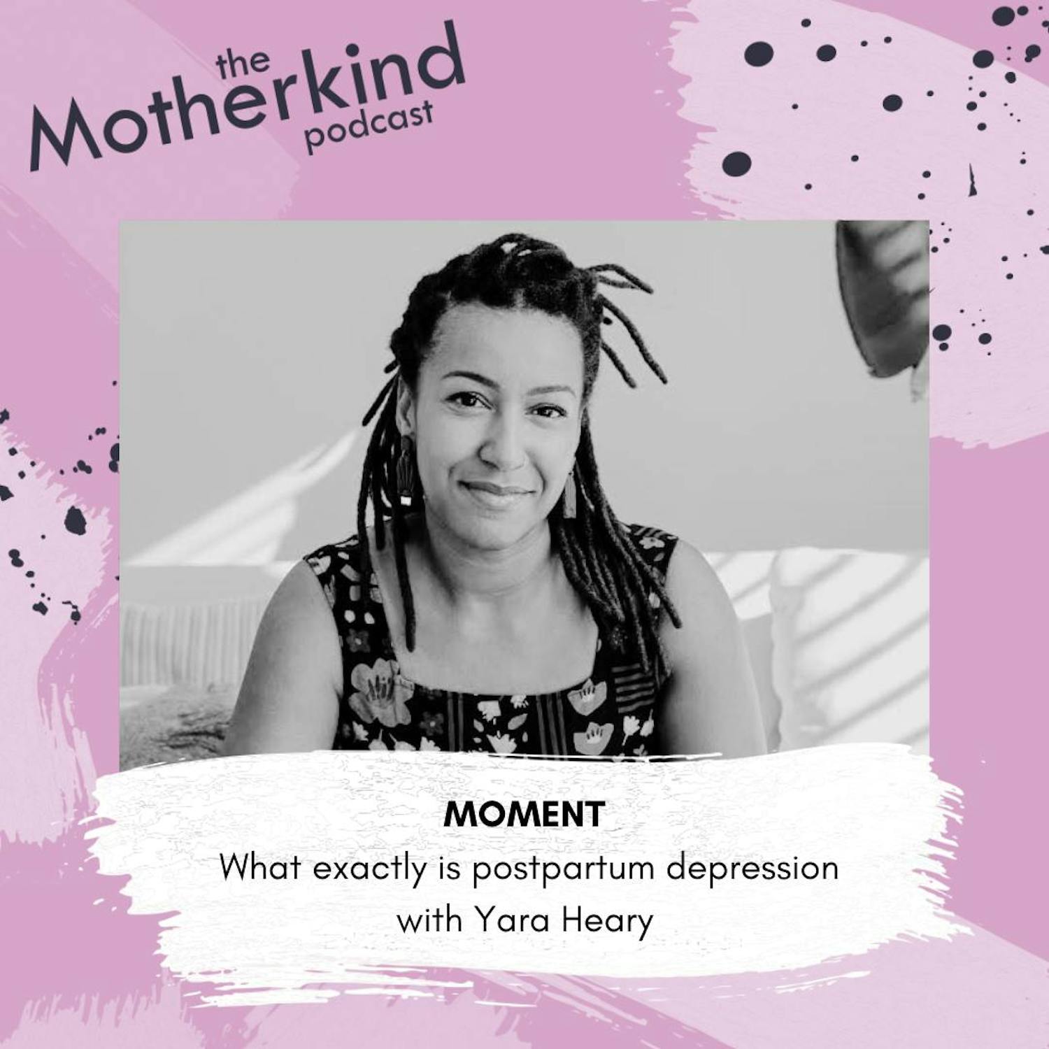 Cover art for the episode "MOMENT | What exactly is postpartum depression with Yara Heary" from Motherkind
