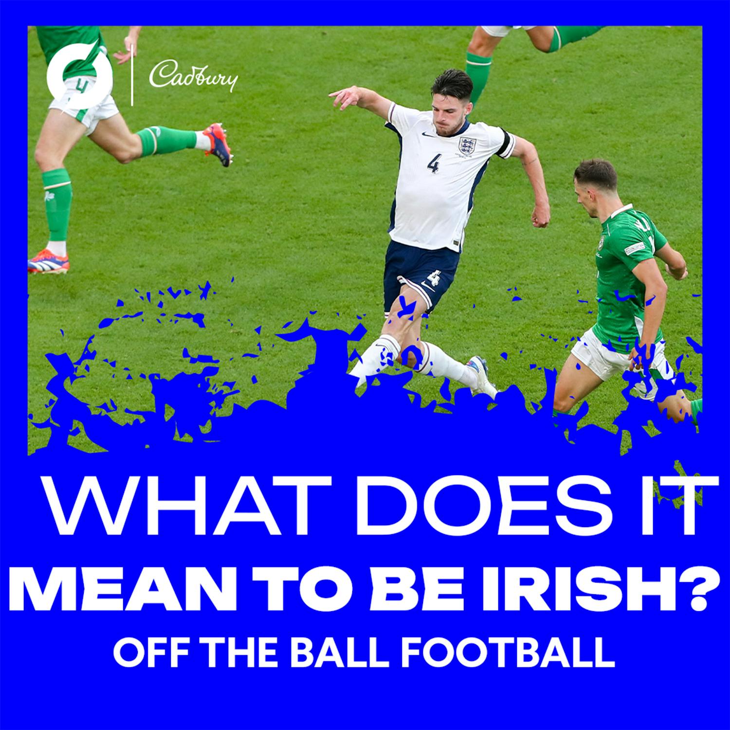 THE GREEN SCENE: Un’Vale’-ing Harvey, what does it really mean to be Irish? And the Irish in the EFL