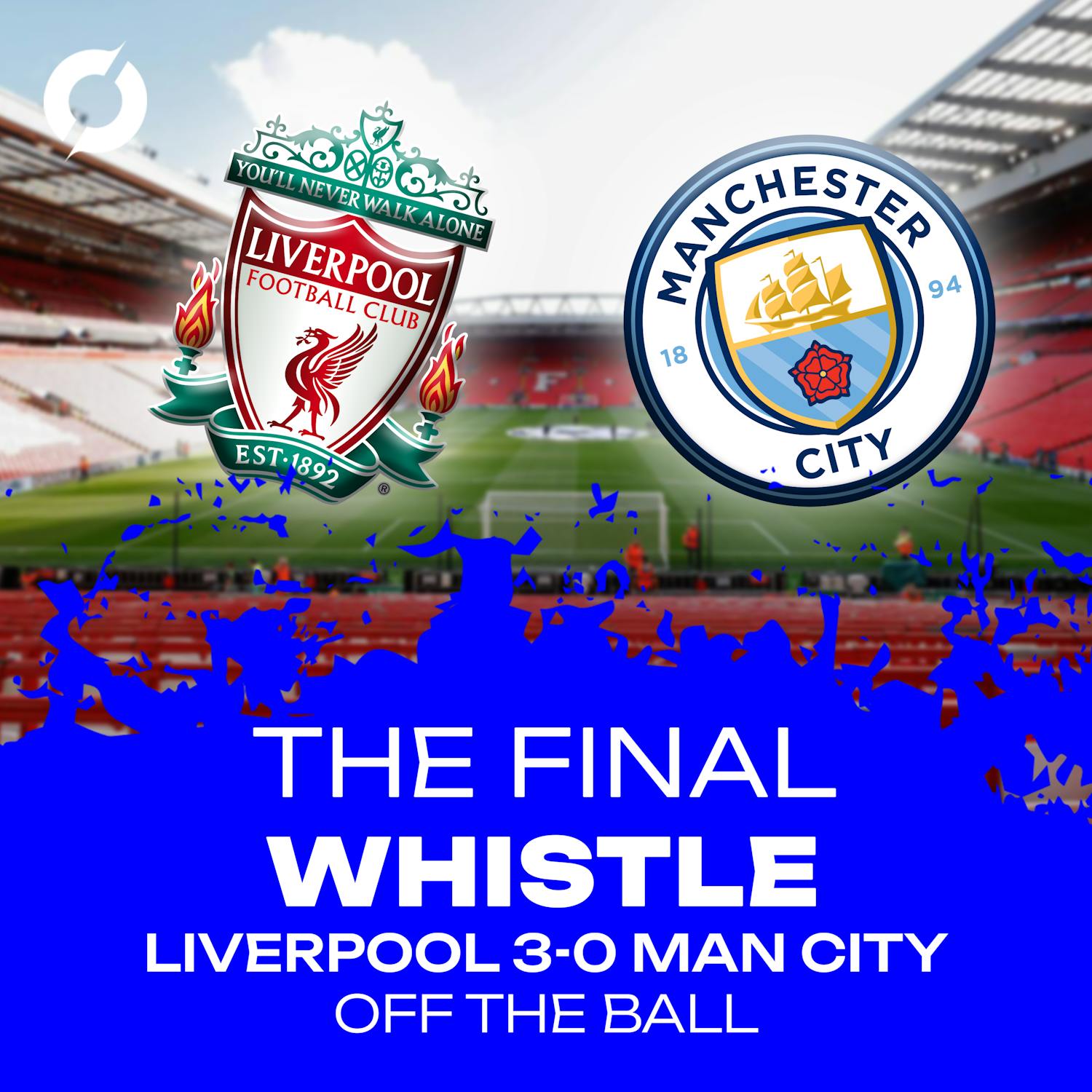 The Final Whistle: "The good guys don't always win..." | Liverpool 0-3 Man City | OTB