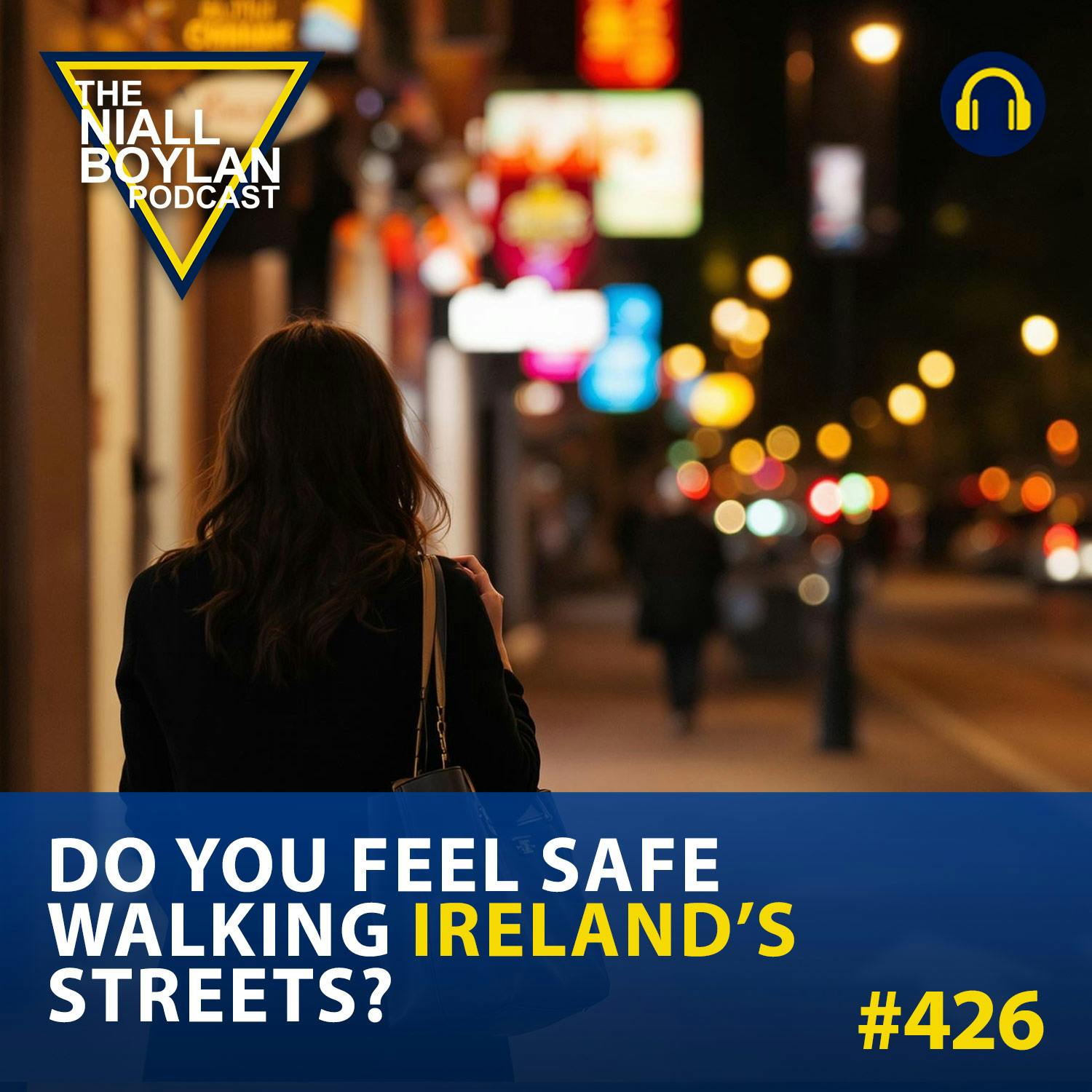 #426 Do You Feel Safe Walking Ireland’s Streets?