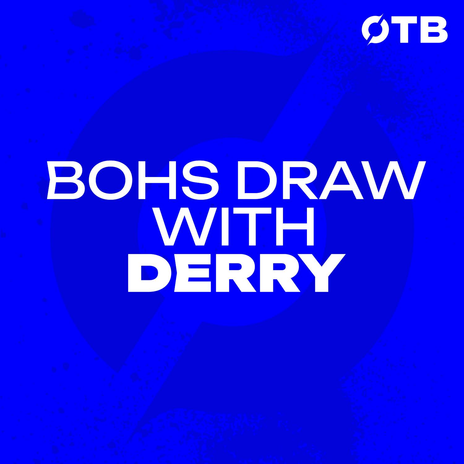 BOHS DRAW WITH DERRY | ‘Probably a little frustrated that we didn't go further ahead!' episode artwork
