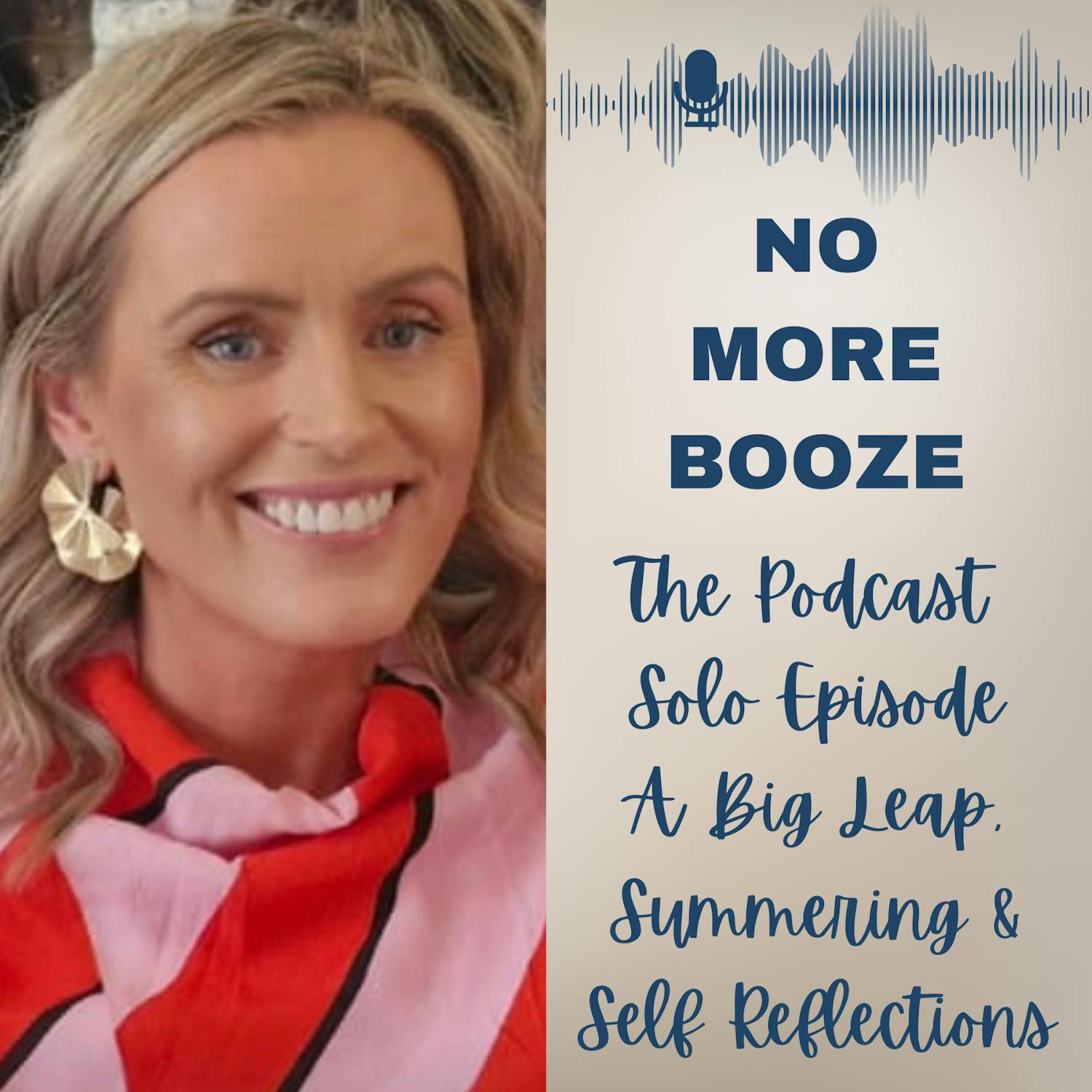 Solo Episode; Life Update- A Big Leap, Summering & Self Reflections