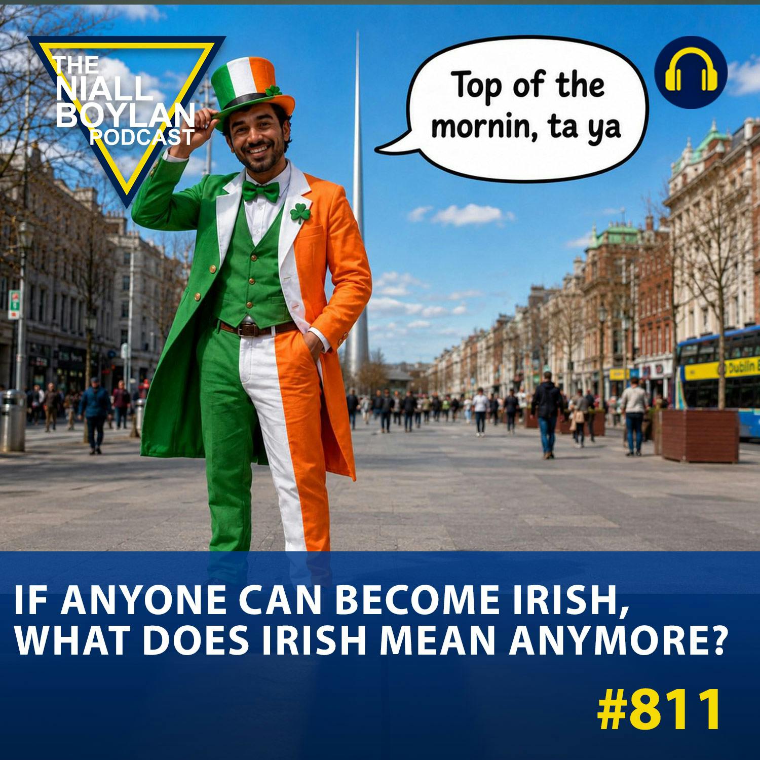 #811 If Anyone Can Become Irish, What Does Irish Mean Anymore?
