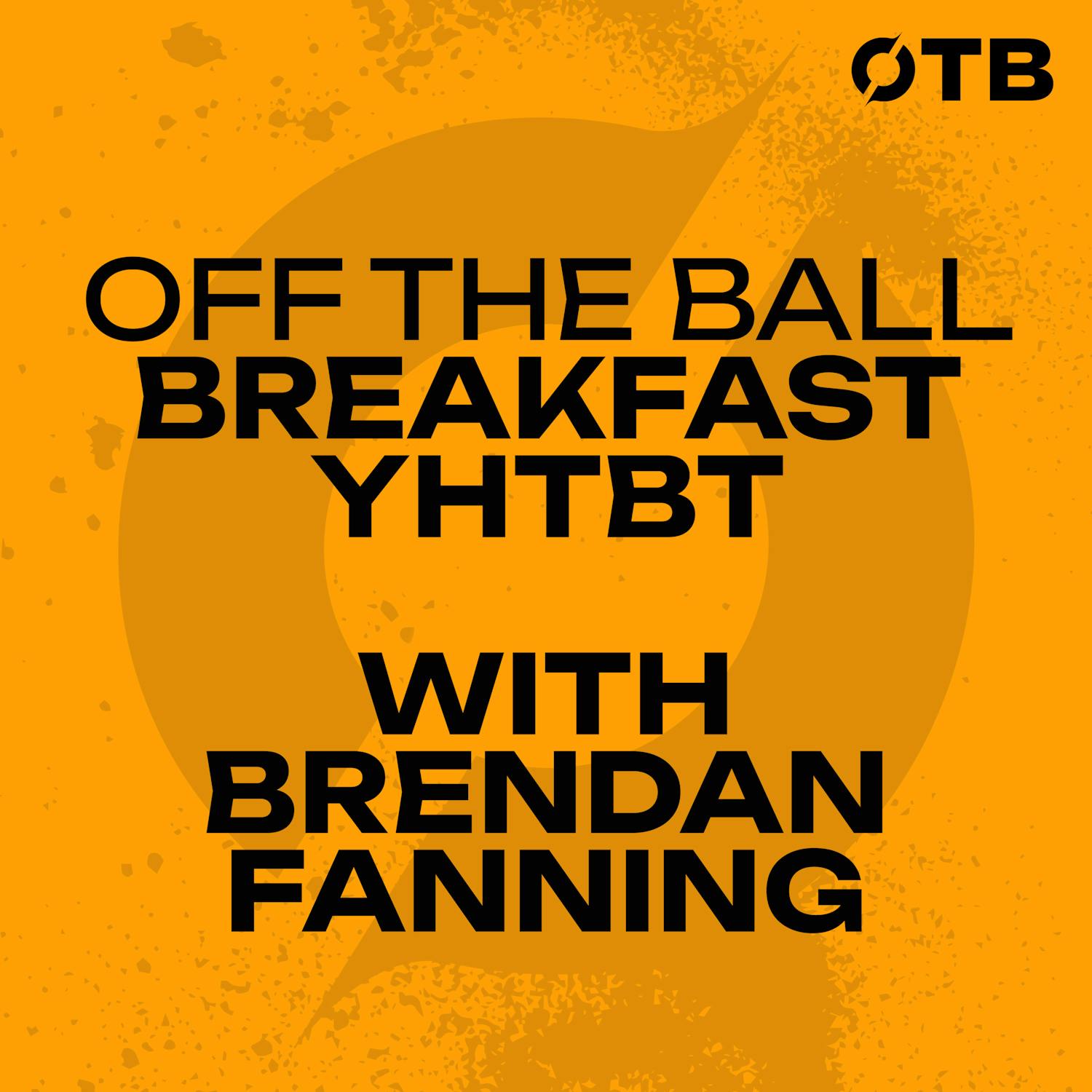 Brendan Fanning’s You Had To Be There!  | OFF THE BALL BREAKFAST