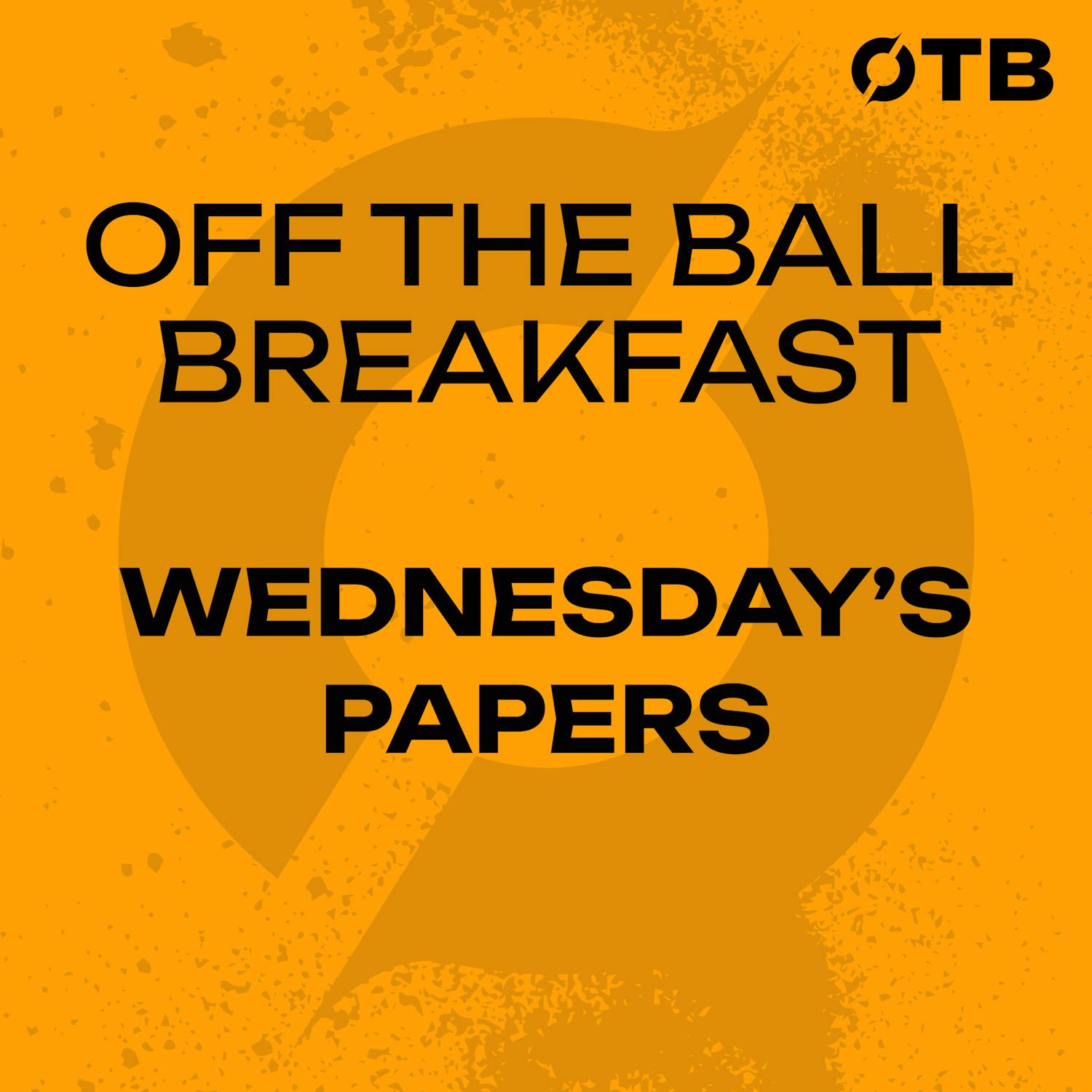 WEDNESDAY'S PAPER'S | ‘Its not bad that now its out in the open’ | McAleese steps down | Parrott UCL party | OTB BREAKFAST