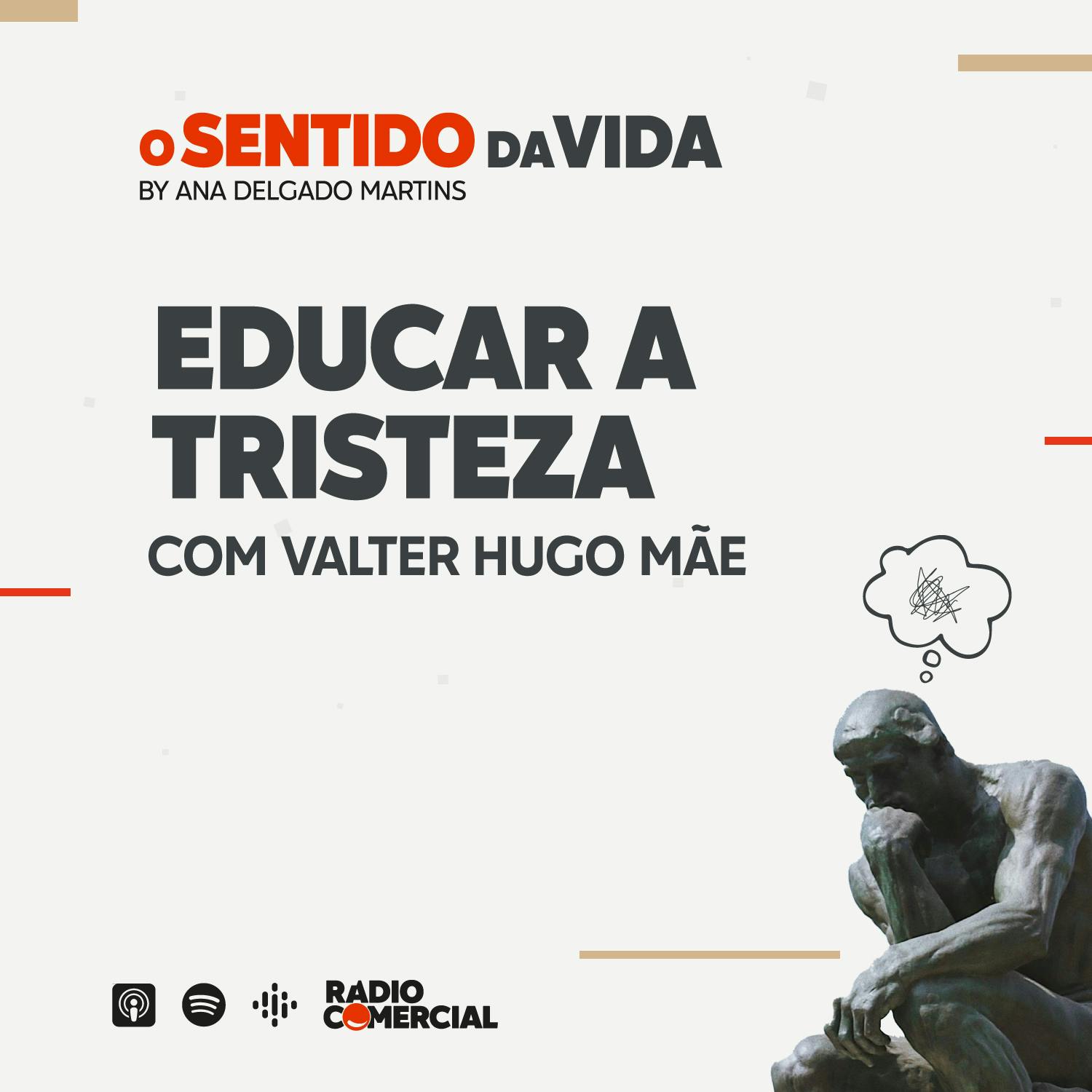 Educar a Tristeza, com Valter Hugo Mãe Educar a Tristeza, com Valter Hugo Mãe