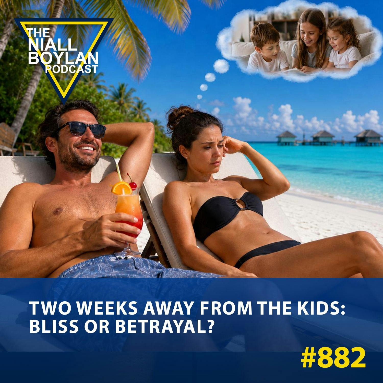 #882 Two Weeks Away From The Kids: Bliss Or Betrayal?