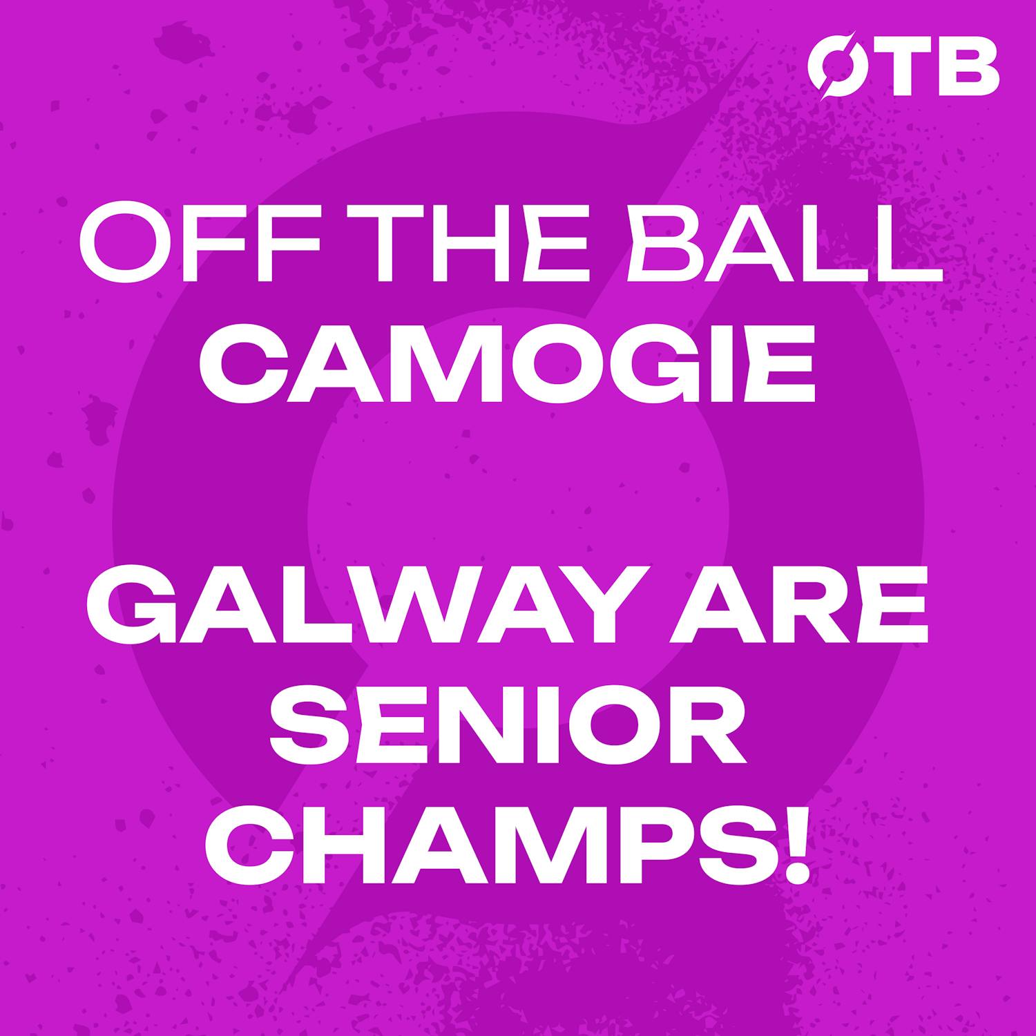 ‘I thought the sending off was harsh...’ | GALWAY ARE SENIOR CAMOGIE CHAMPIONS FOR 2025! | OFF THE BALL