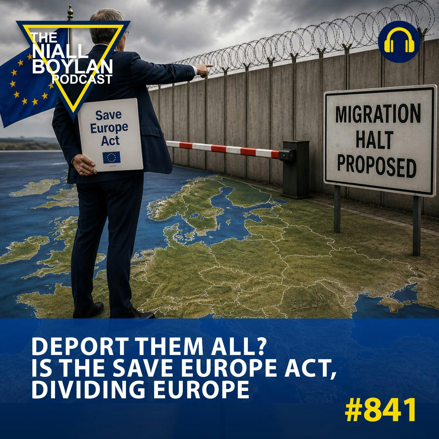 #841 Deport Them All? Is The Save Europe Act, Dividing Europe episode artwork