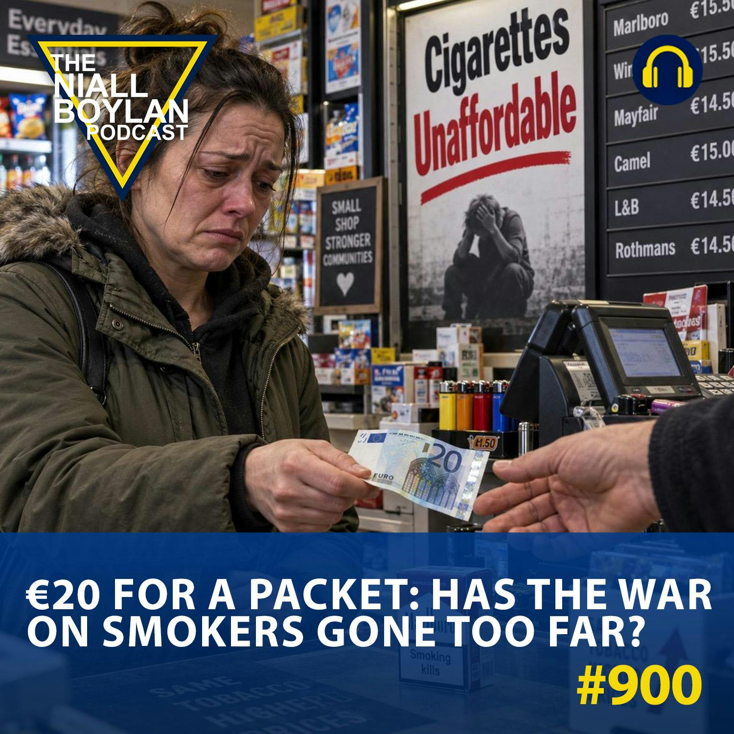 #900 €20 for a Packet: Has the War on Smokers Gone Too Far?