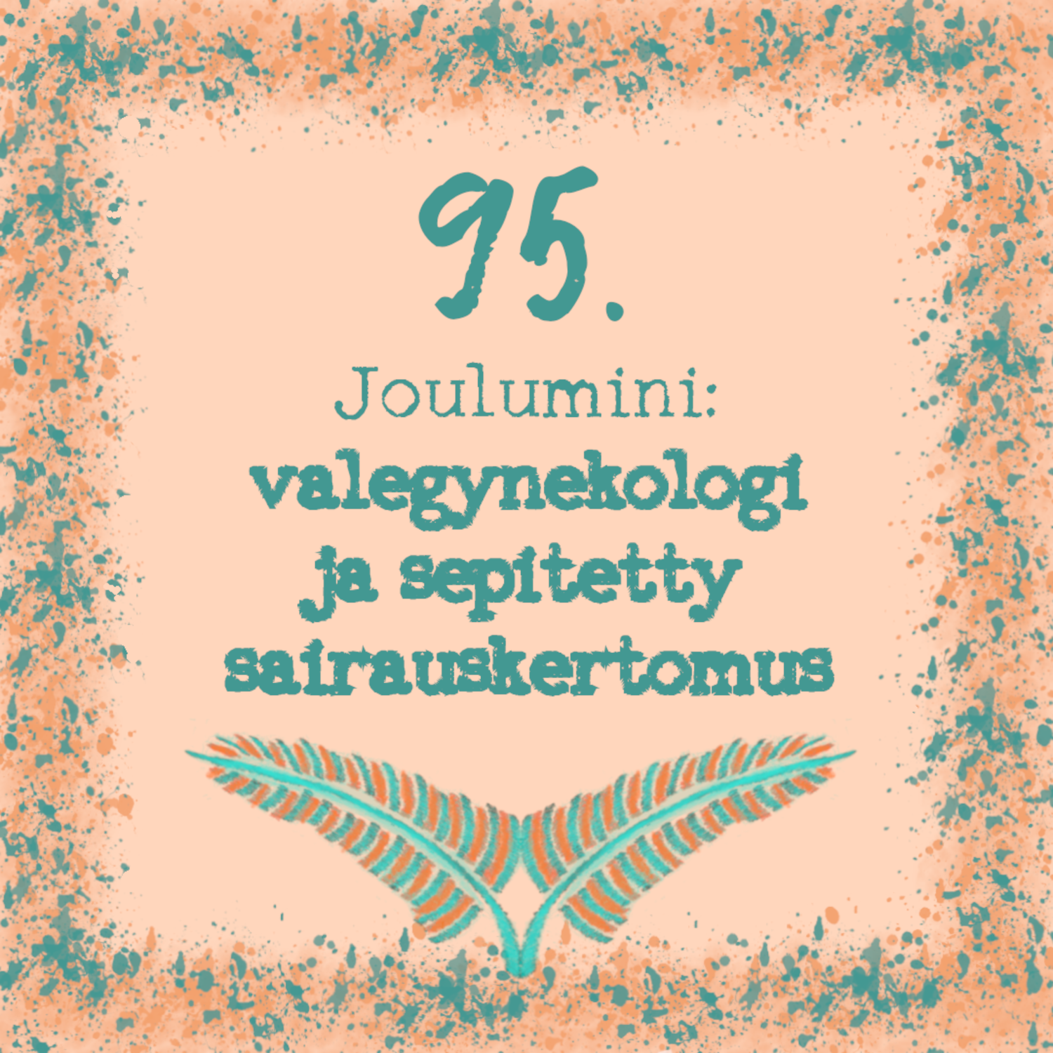 95. Joulumini: valegynekologi ja sepitetty sairauskertomus