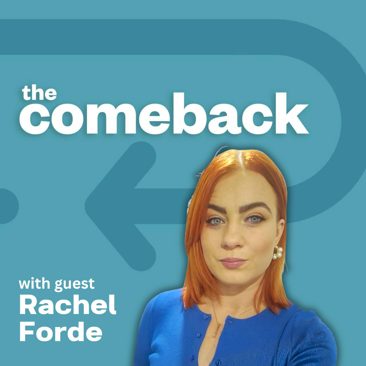 The Comeback with Rachel Forde