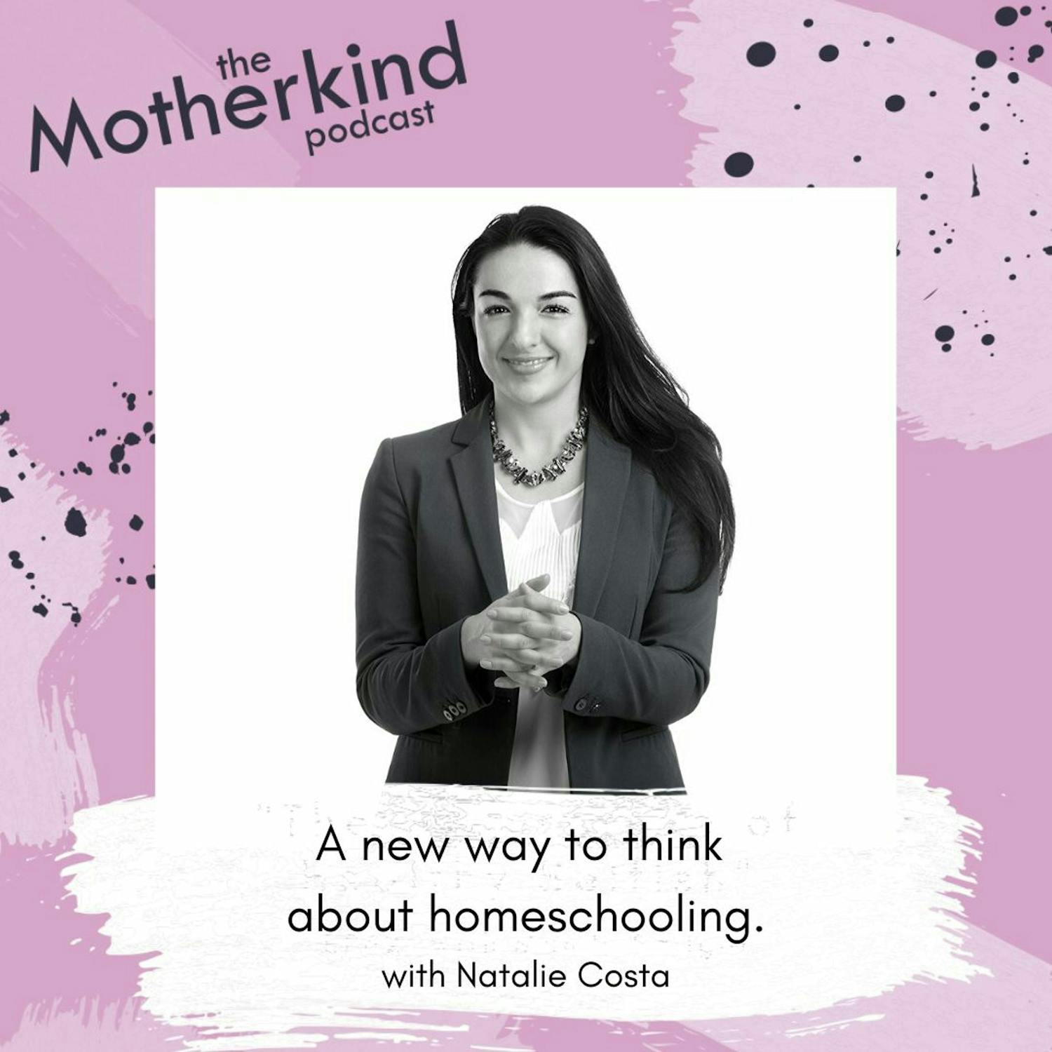 Cover art for the episode "A new way to think about lockdown homeschooling With Natalie Costa" from Motherkind