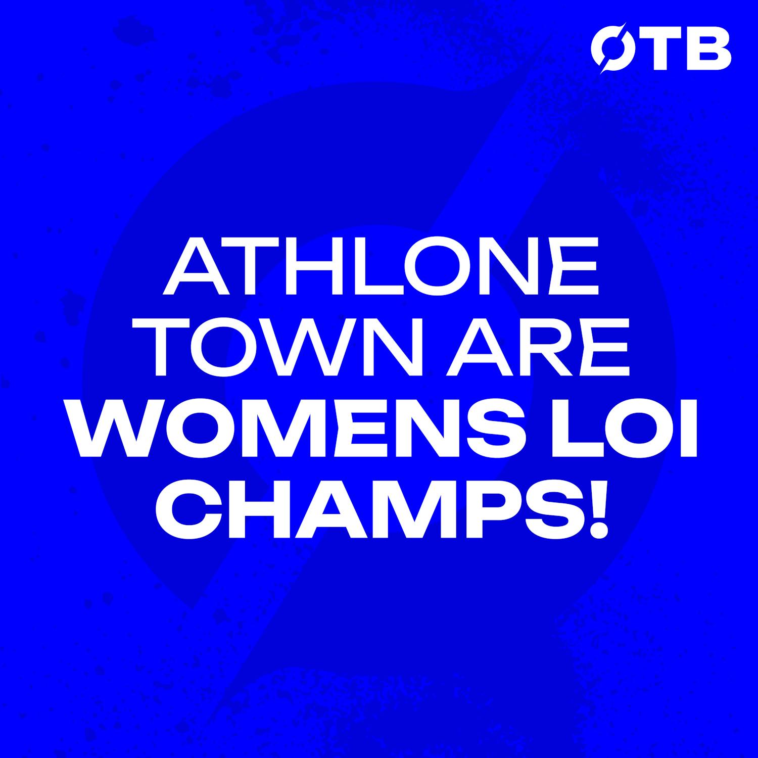 Kayleigh Shine & Kelly Brady: Athlone Town are Women’s LOI Premier Division Champions!