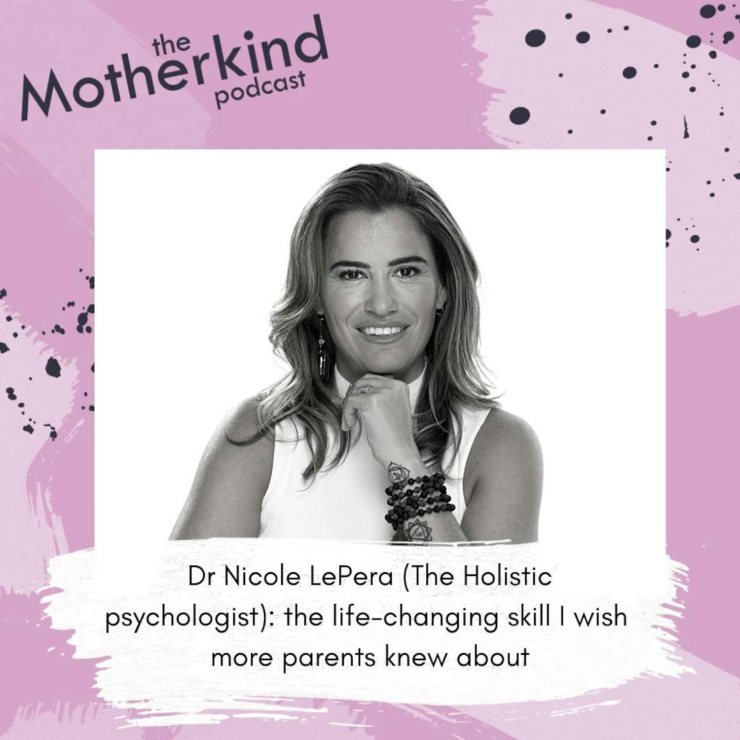 Cover art for the episode "Dr Nicole LePera (The Holistic psychologist): the life-changing skill I wish  more parents knew about" from Motherkind