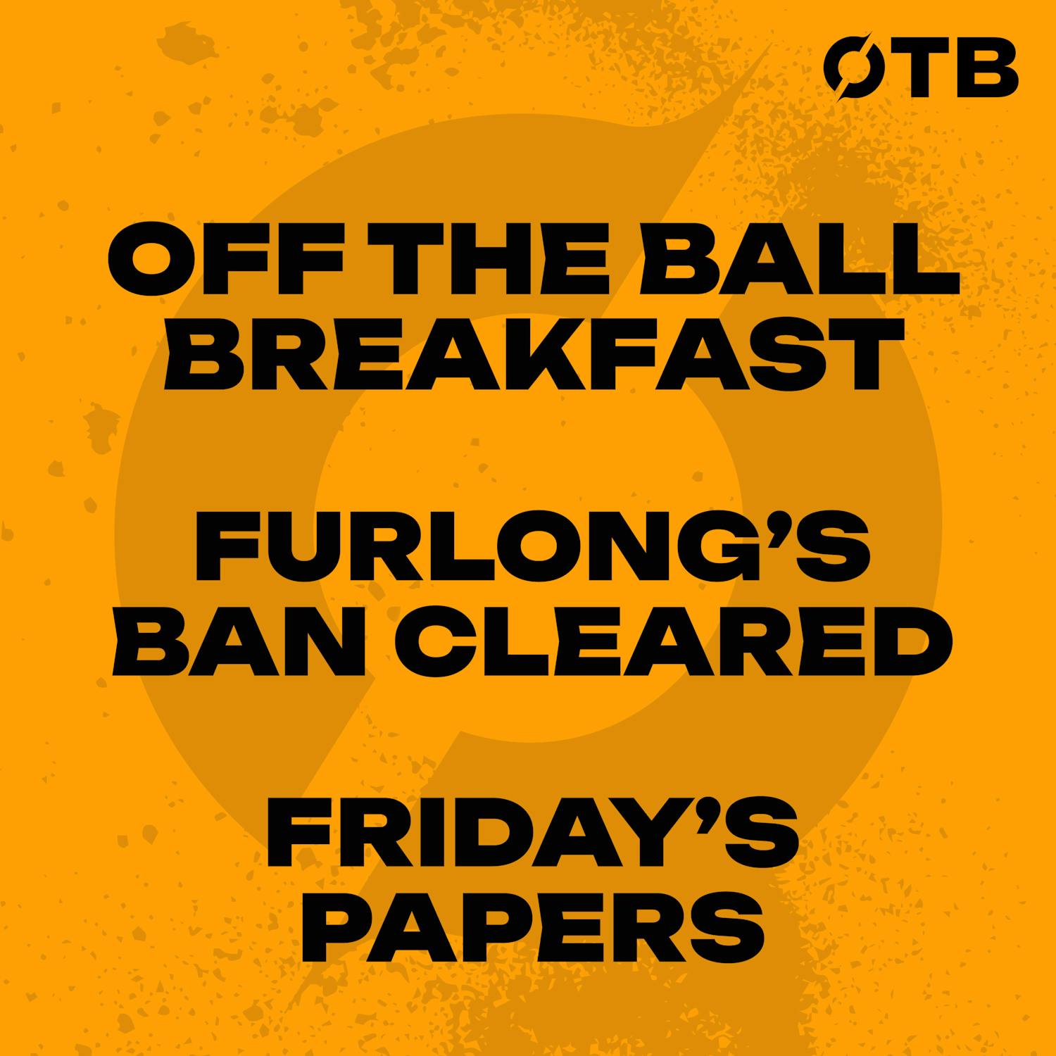 Furlong dodges the BULLET! | Carrick at sink or swim for Chelsea | Friday Papers | OTB BREAKFAST