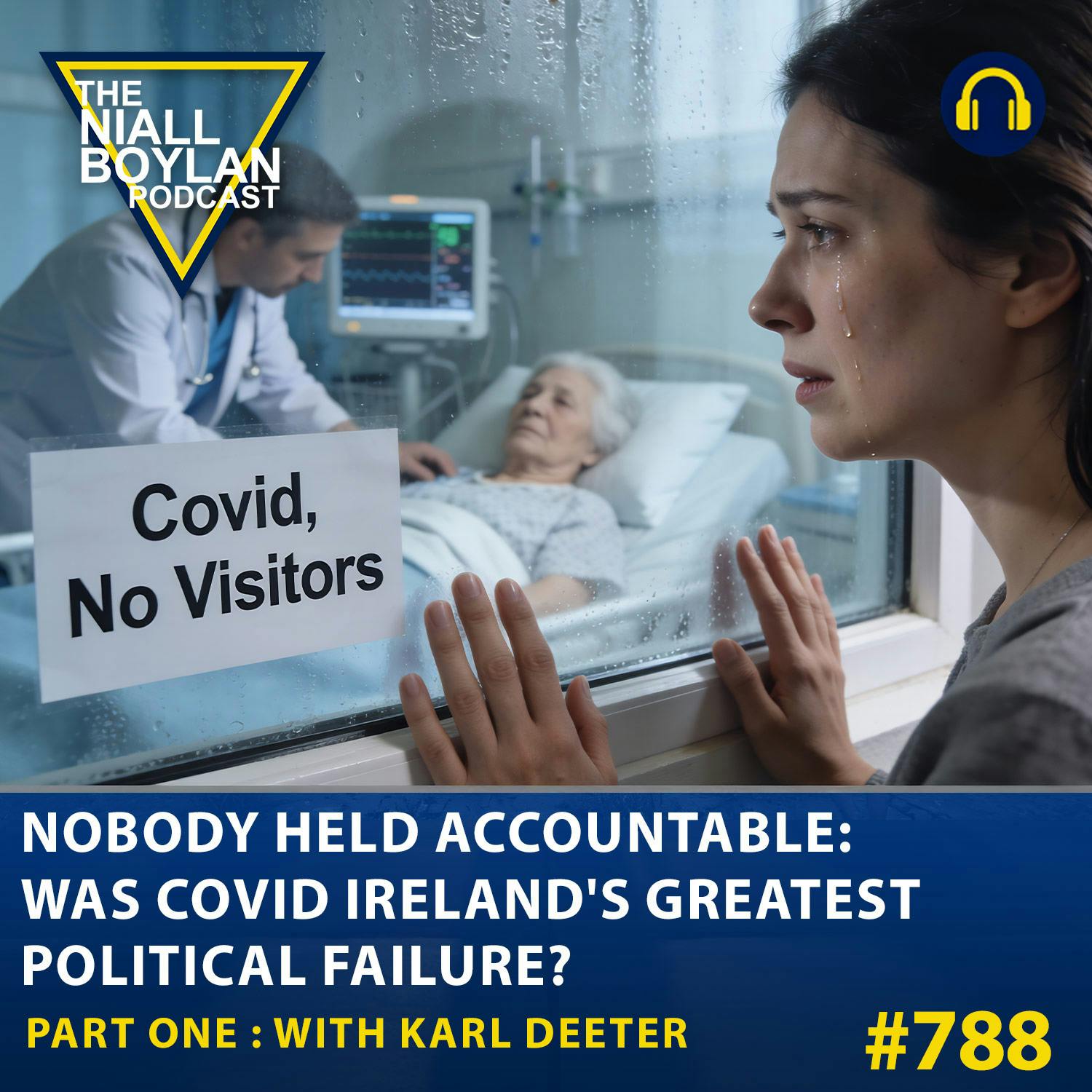 #788 Nobody Held Accountable, Was Covid Ireland's Greatest Political Failure? (Part One) with Karl Deeter episode artwork