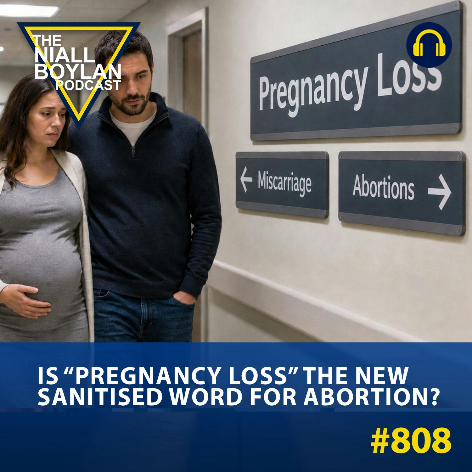 #808 Is “Pregnancy Loss” the New Sanitised Word for Abortion?