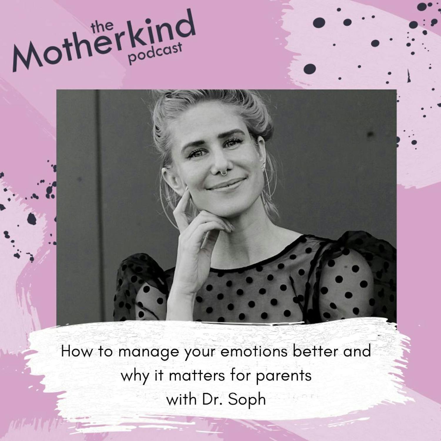 How to manage your emotions better and why it matters for parents with Dr. Soph episode artwork
