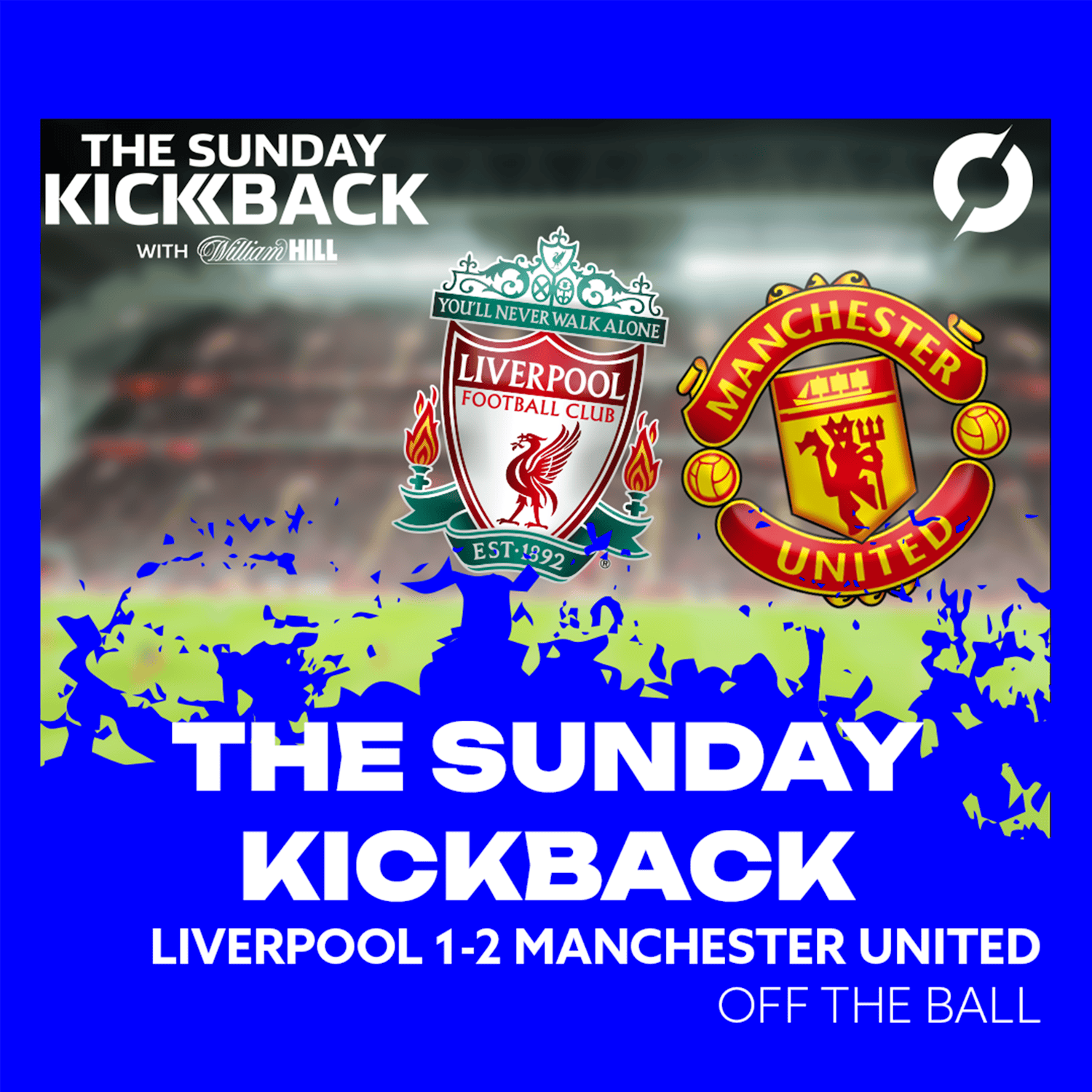 THE SUNDAY KICKBACK: “It was like a basketball match” | Liverpool 1-2 Manchester United | OFF THE BALL