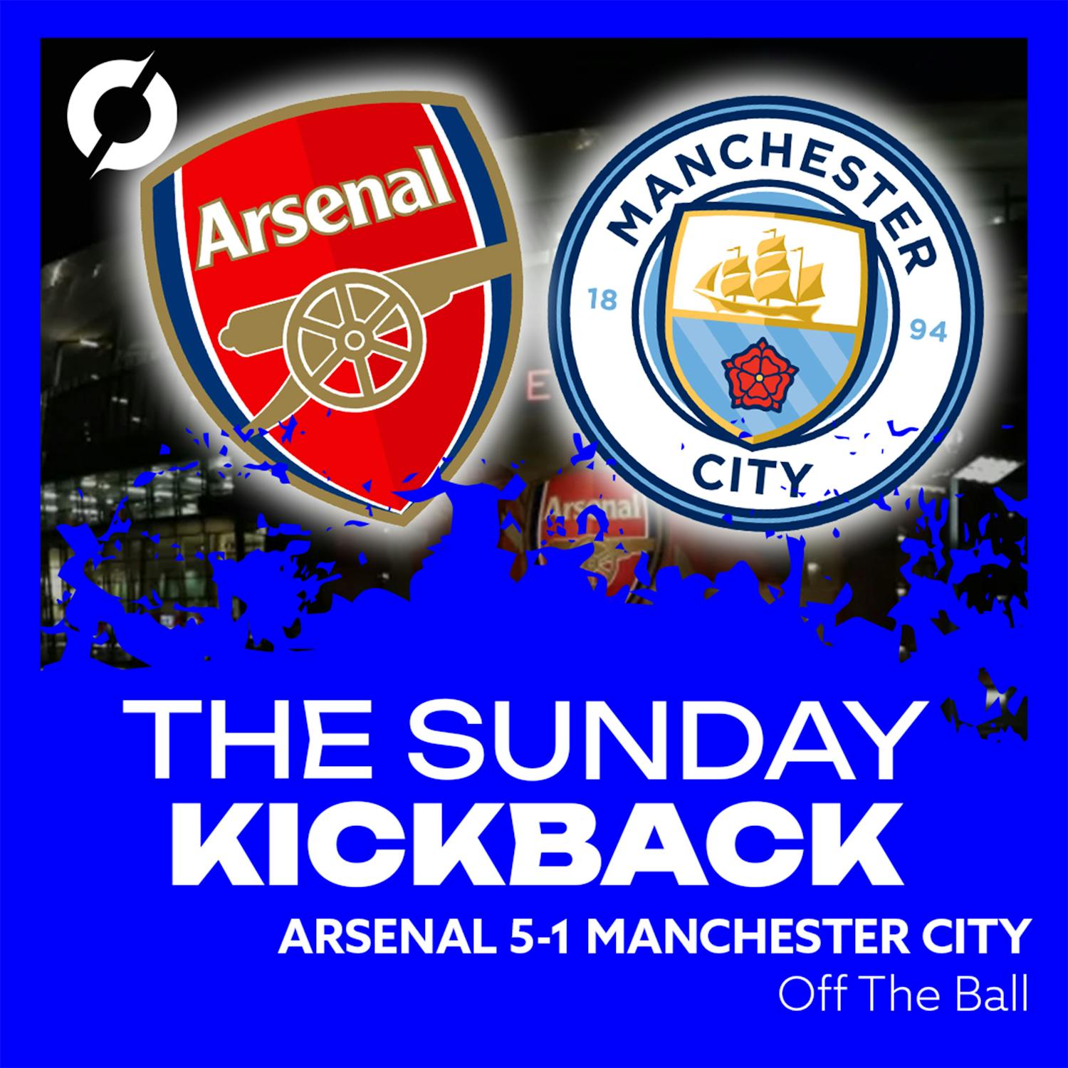 THE SUNDAY KICKBACK: Arsenal 5-1 Manchester City | Arsenal BATTER City in London!